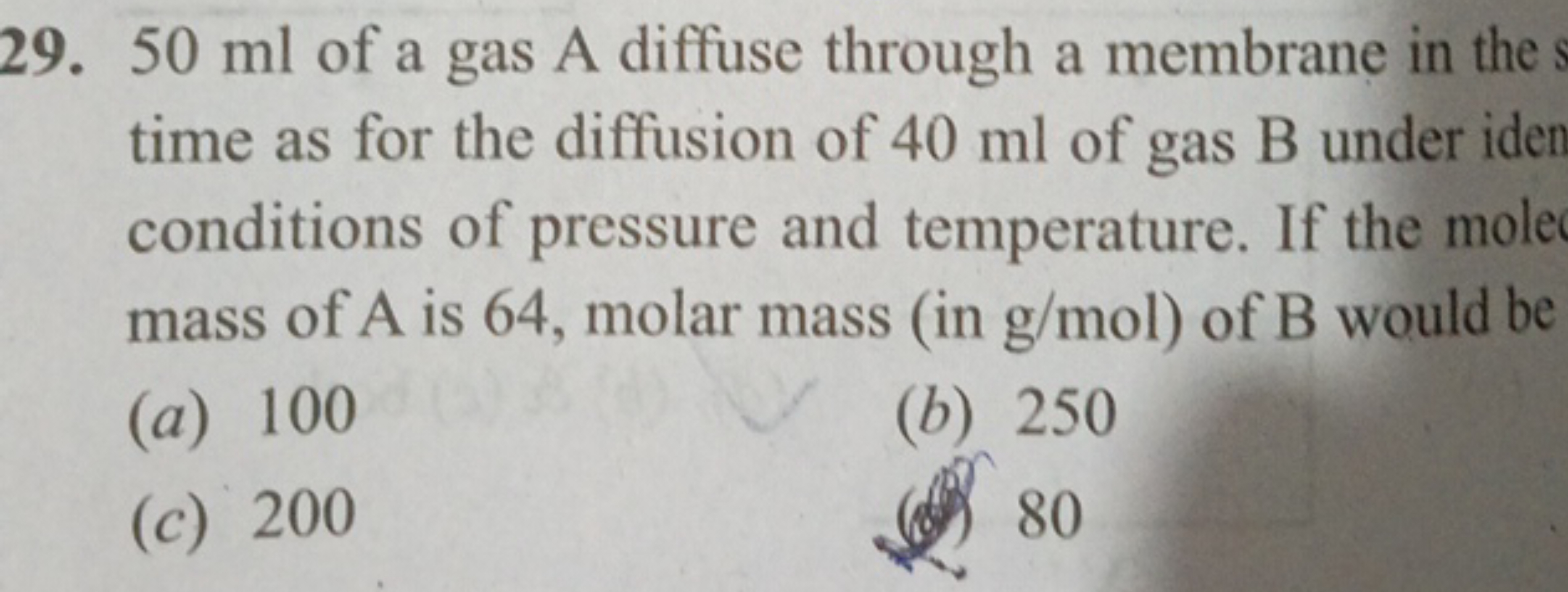 29. 50 ml of a gas A diffuse through a membrane in the : time as for t