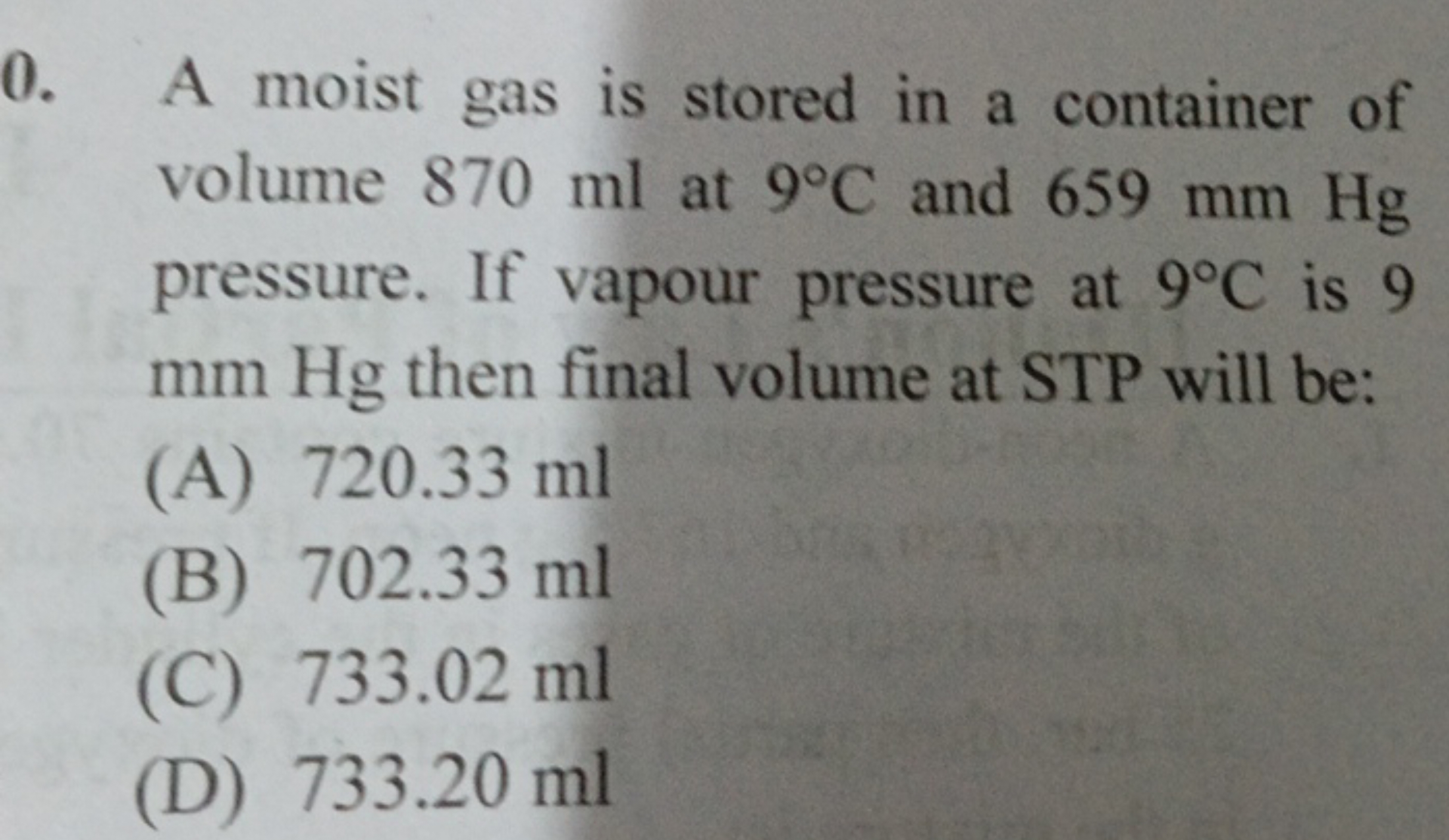 0. A moist gas is stored in a container of volume 870 ml at 9∘C and 65