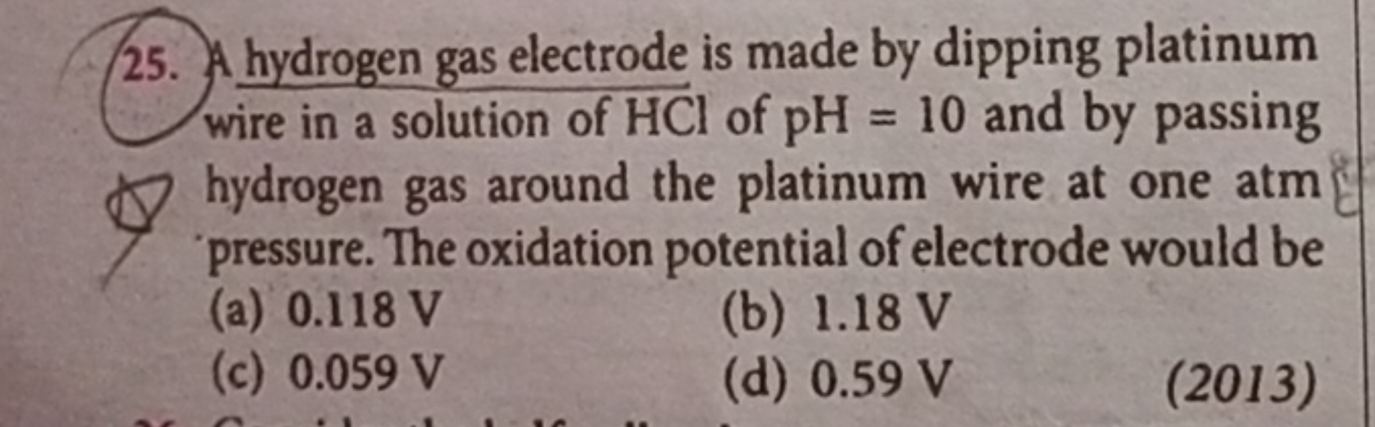 25. A hydrogen gas electrode is made by dipping platinum wire in a sol