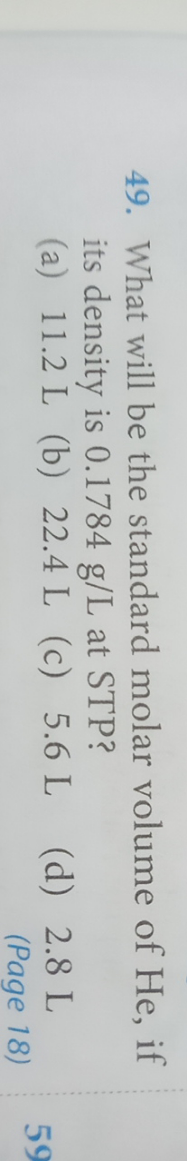 49. What will be the standard molar volume of He , if its density is 0