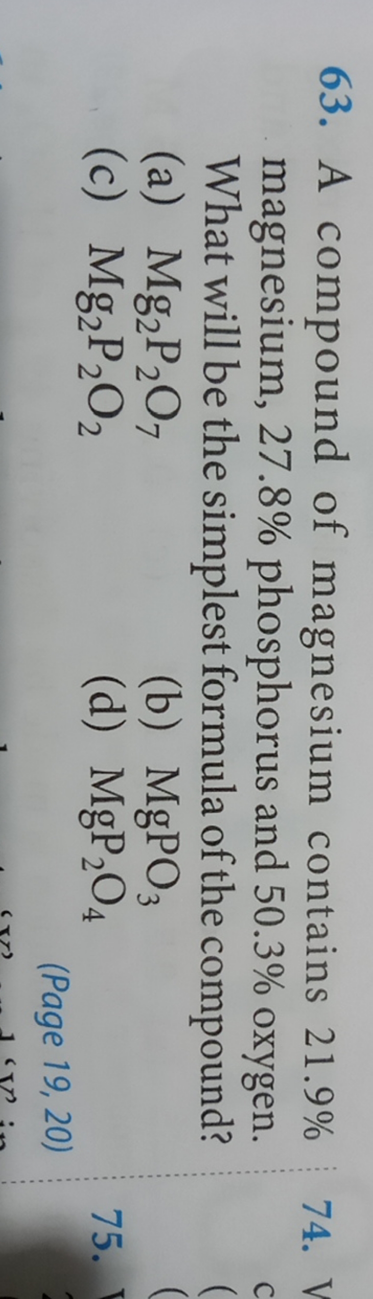 63. A compound of magnesium contains 21.9% magnesium, 27.8% phosphorus