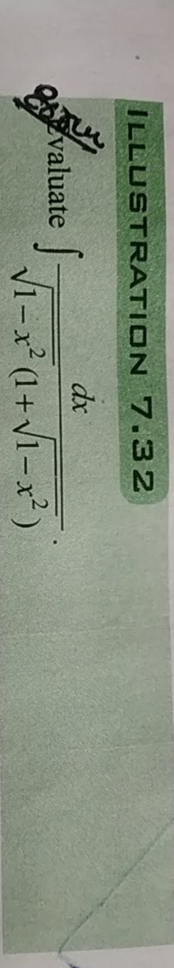 ILLUSTRATIIIN 7.32
9.0. valuate ∫1−x2​(1+1−x2​)dx​.