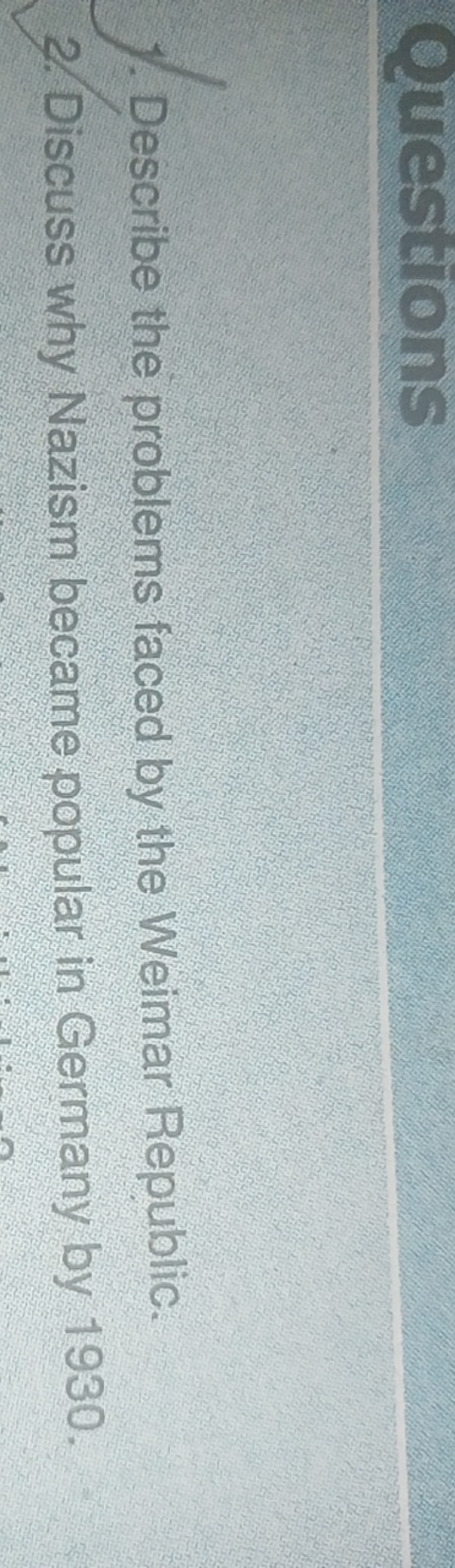 Questions

Describe the problems faced by the Weimar Republic.
2. Disc