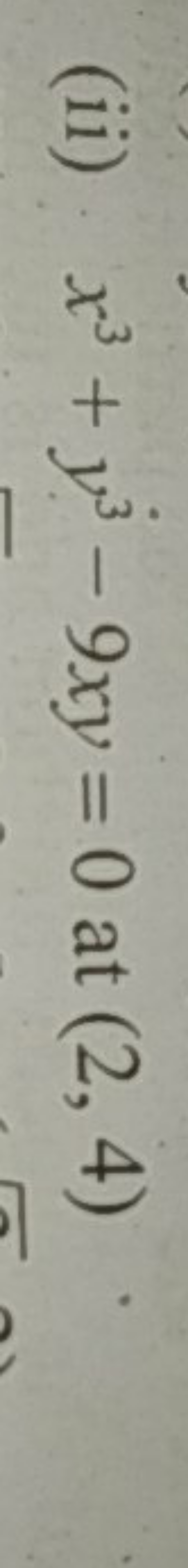 (ii) x3+y3−9xy=0 at (2,4)