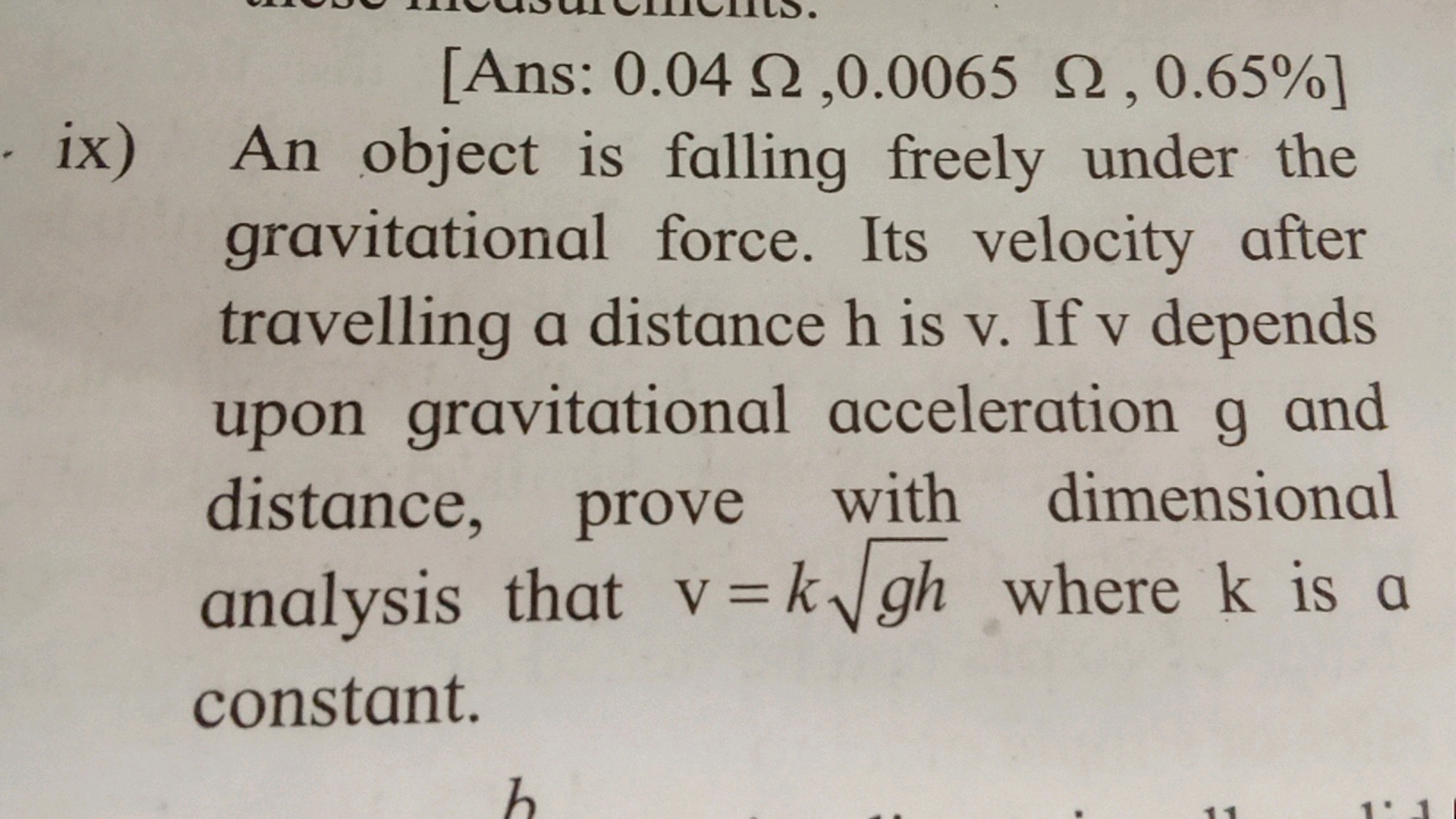 [Ans: 0.04Ω,0.0065Ω,0.65% ]
ix) An object is falling freely under the 