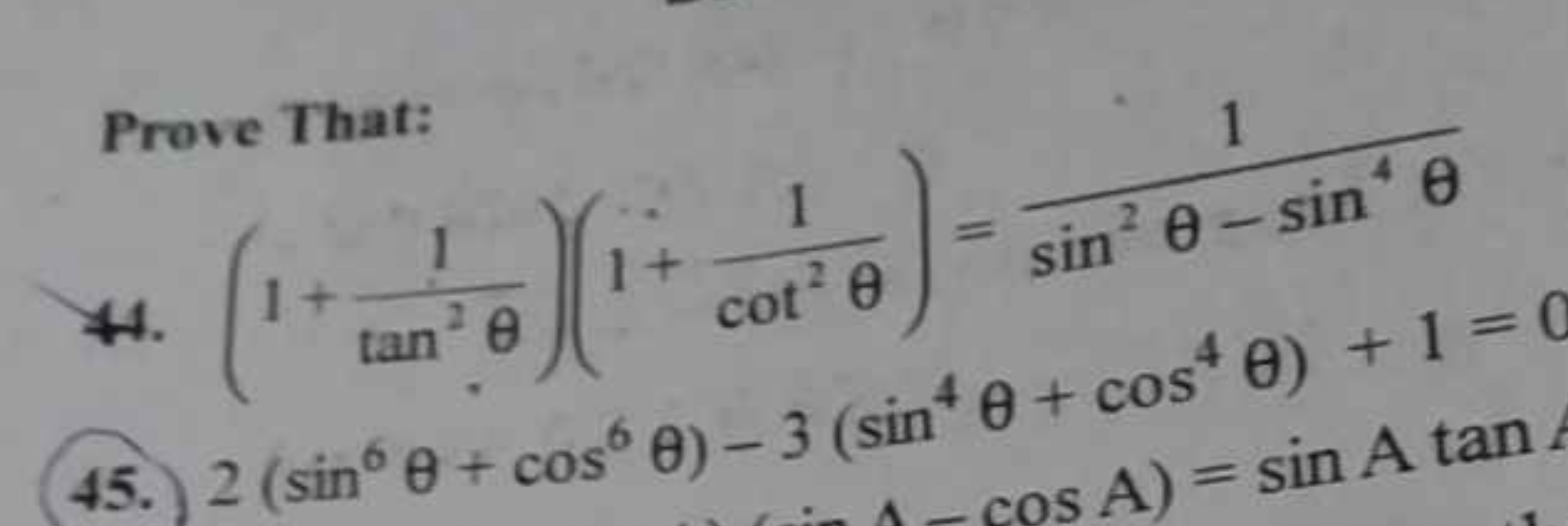 Prove That:
4. (1+tan2θ1​)(1+cot2θ1​)=sin2θ−sin4θ1​
45. 2(sin6θ+cos6θ)