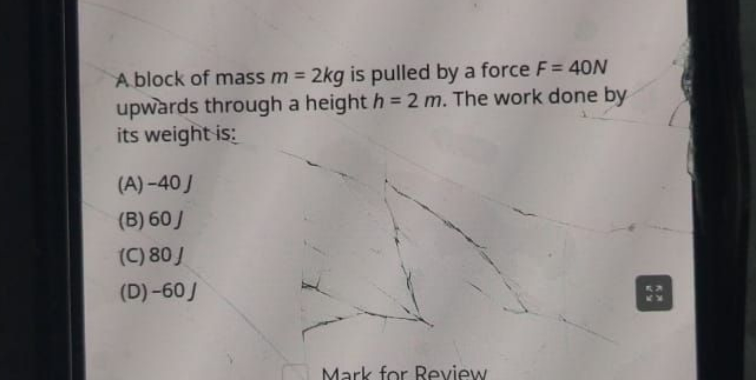 A block of mass m=2 kg is pulled by a force F=40 N upwards through a h