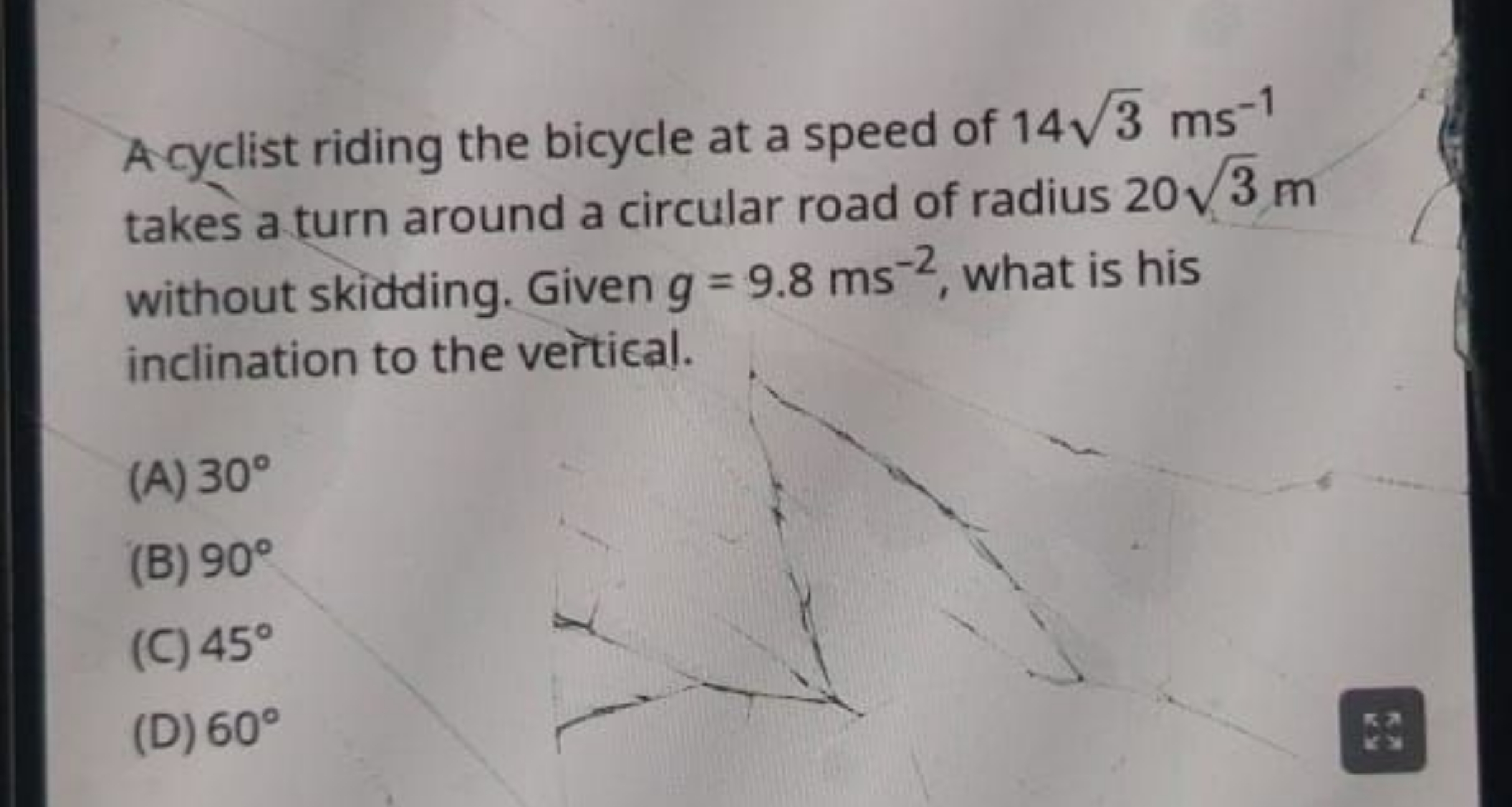 A cyclist riding the bicycle at a speed of 143​ ms−1 takes a turn arou