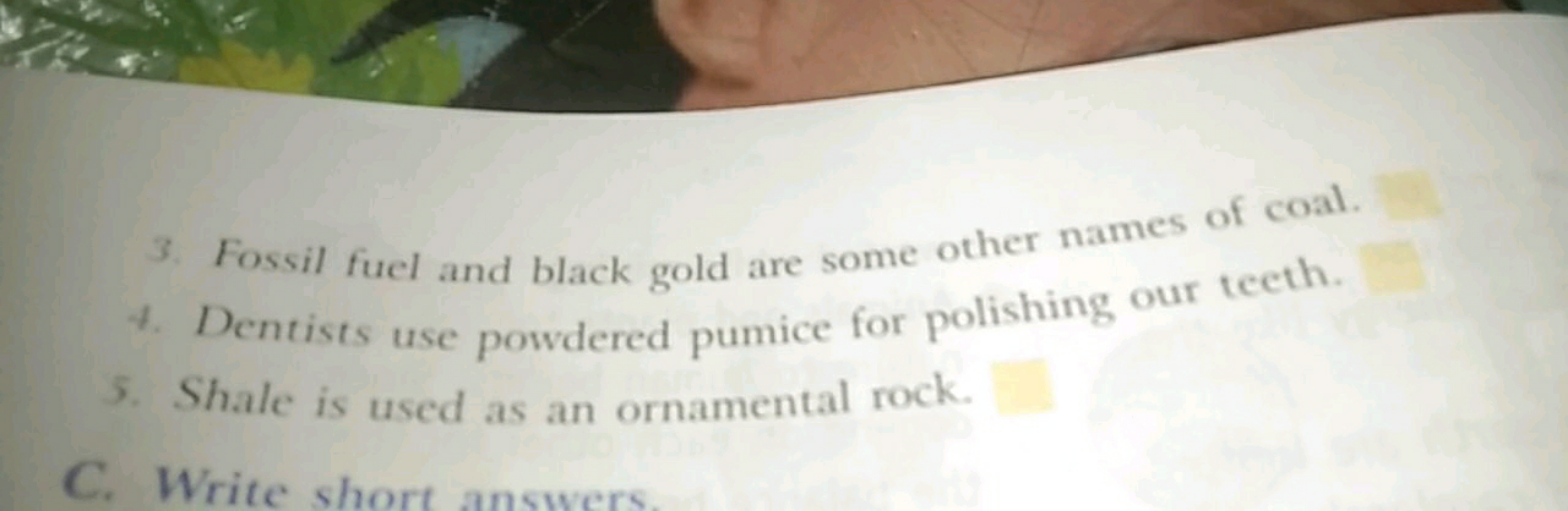 3. Fossil fuel and black gold are some other names of coal.
4. Dentist