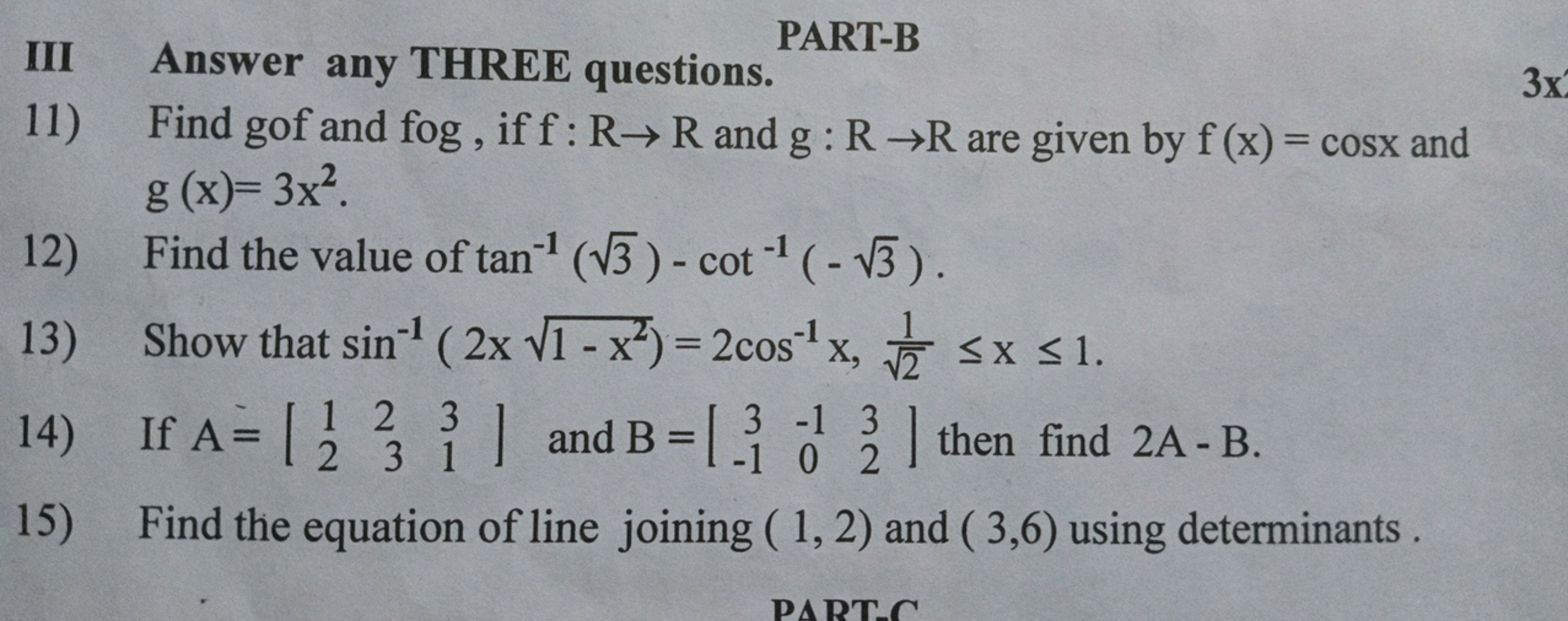 III Answer any THREE questions.
PART-B
11) Find gof and fog, if f:R→R 