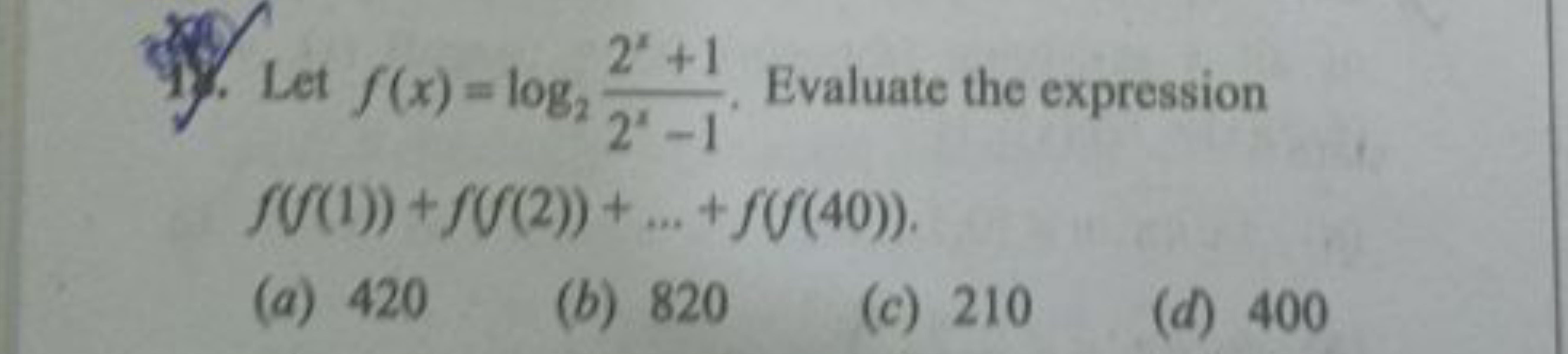 41. Let f(x)=log2​2x−12x+1​. Evaluate the expression f(f(1))+f(f(2))+…