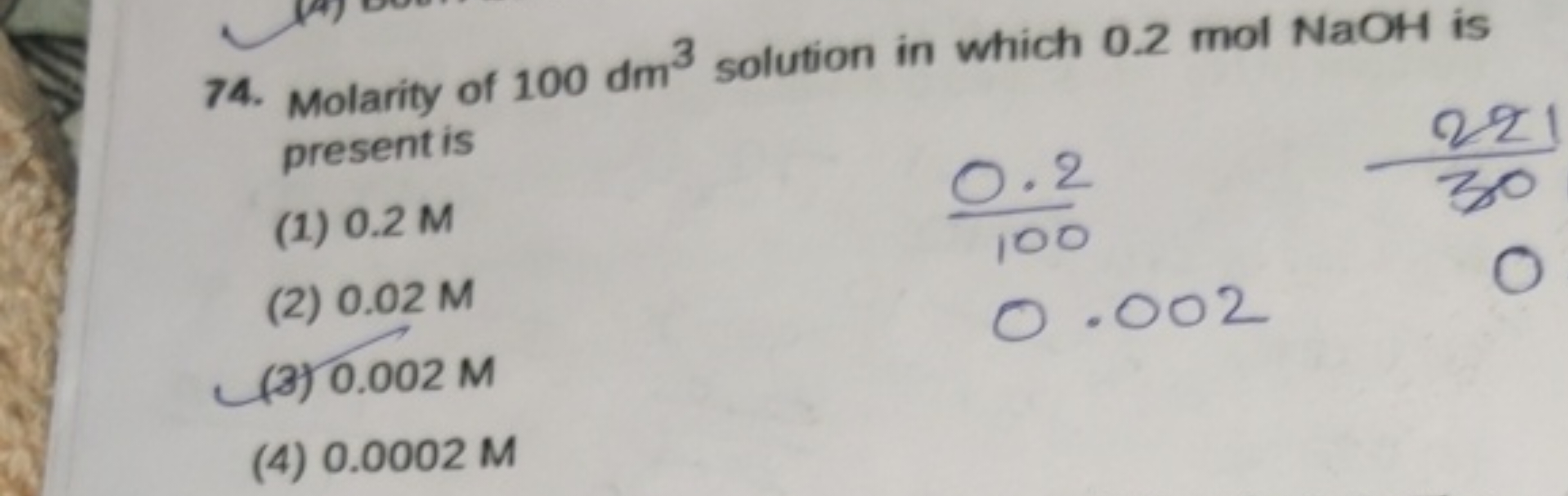 74. Molarity of 100dm3 solution in which 0.2 mol NaOH is present is
(1