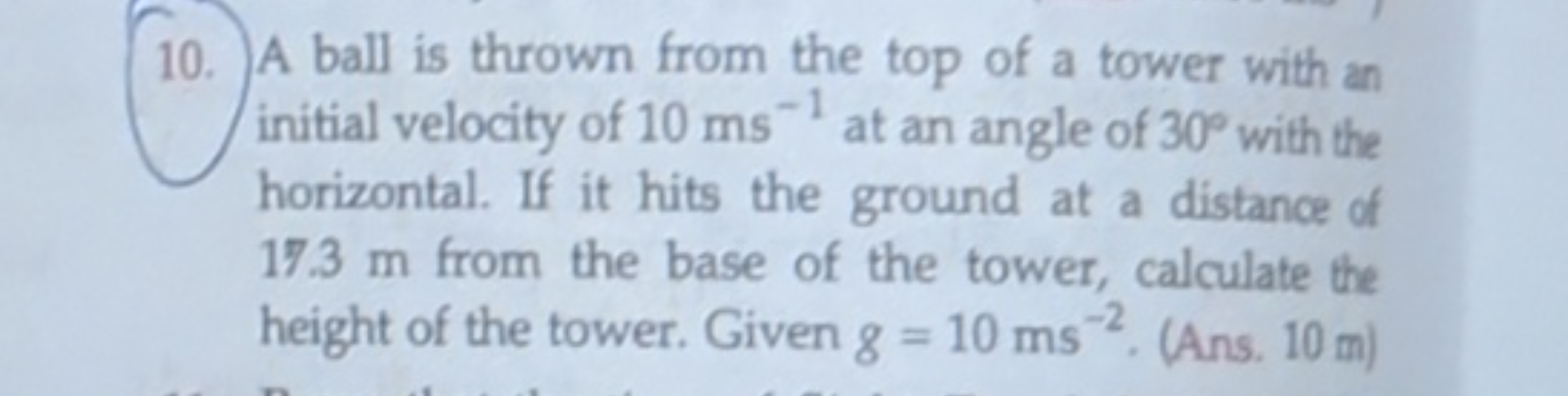 10. A ball is thrown from the top of a tower with an
initial velocity 