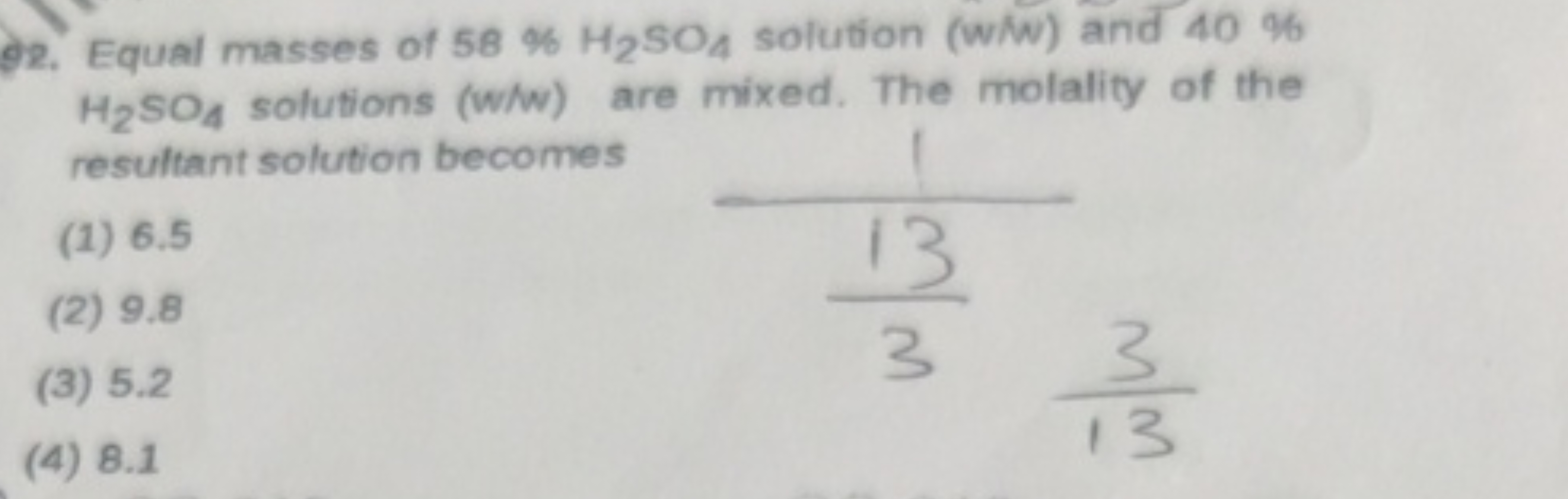 92. Equal masses of 58%H2​SO4​ solution (w/w) and 40% H2​SO4​ solution