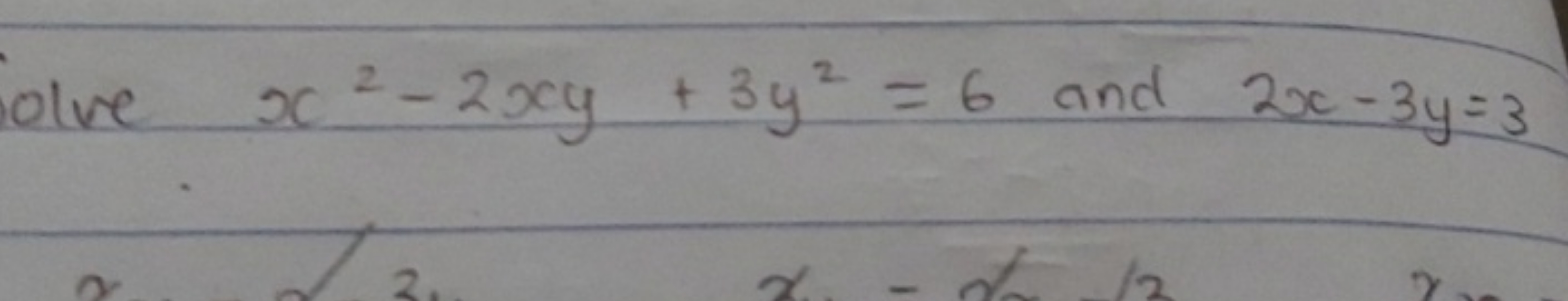 olve x2−2xy+3y2=6 and 2x−3y=3