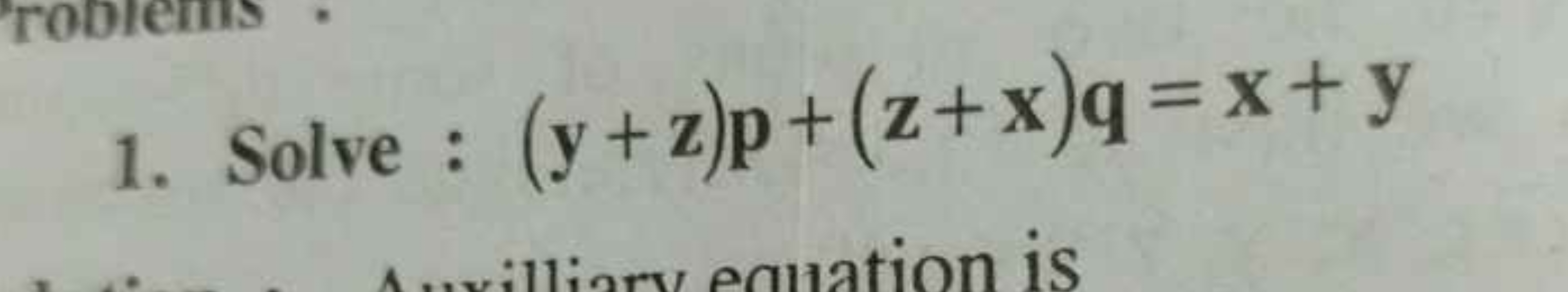 1. Solve : (y+z)p+(z+x)q=x+y