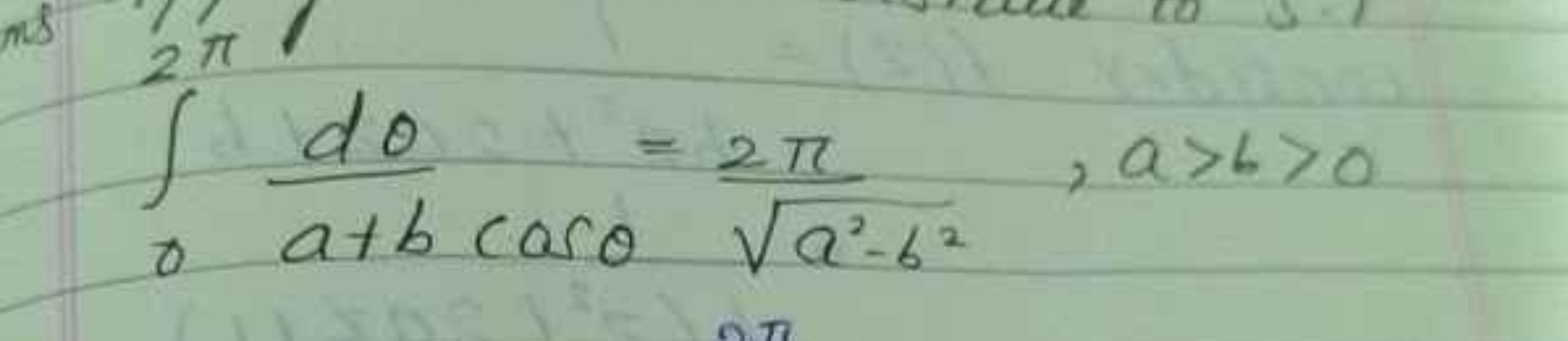 ∫02π​a+bcosθdθ​=a2−b2​2π​,a>b>0