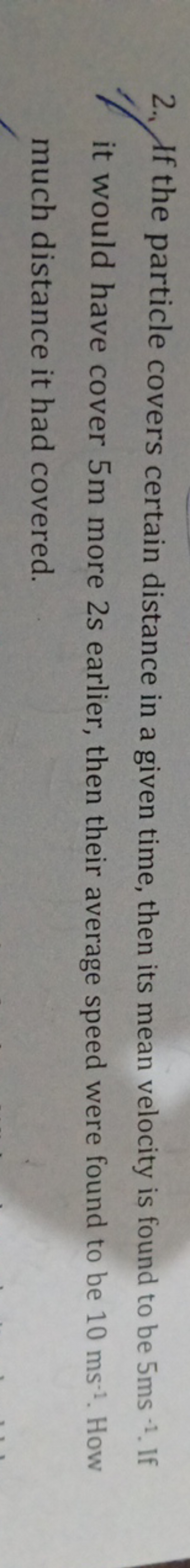 2. If the particle covers certain distance in a given time, then its m