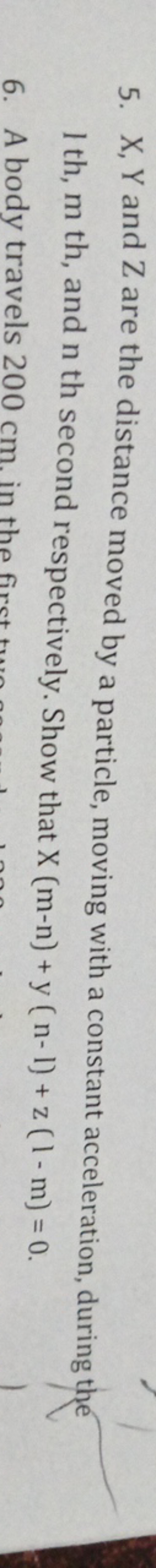 5. X,Y and Z are the distance moved by a particle, moving with a const