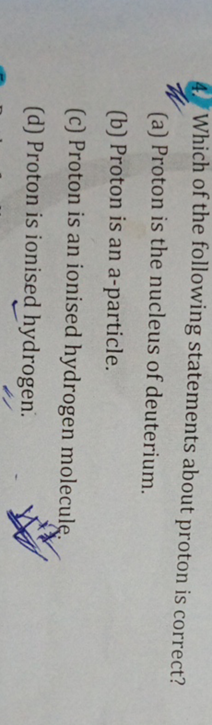 4. Which of the following statements about proton is correct?
(a) Prot