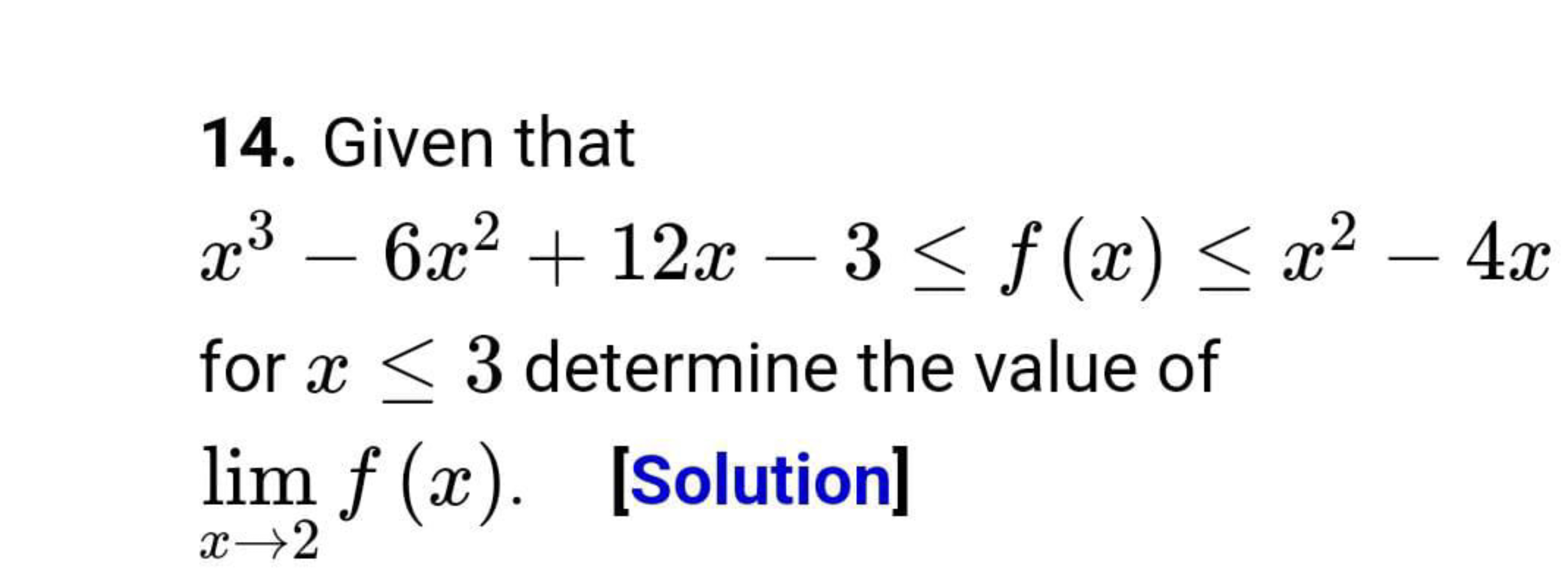 14. Given that
x3−6x2+12x−3≤f(x)≤x2−4x
for x≤3 determine the value of 