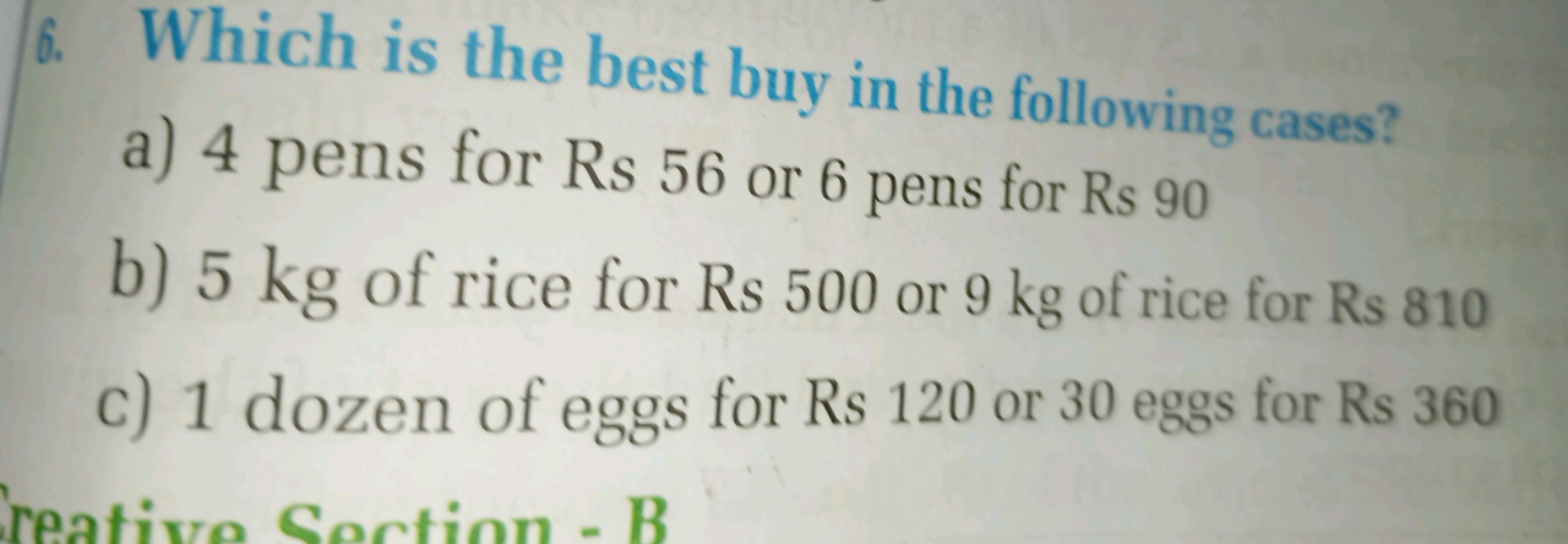 6. Which is the best buy in the following cases?
a) 4 pens for Rs 56 o