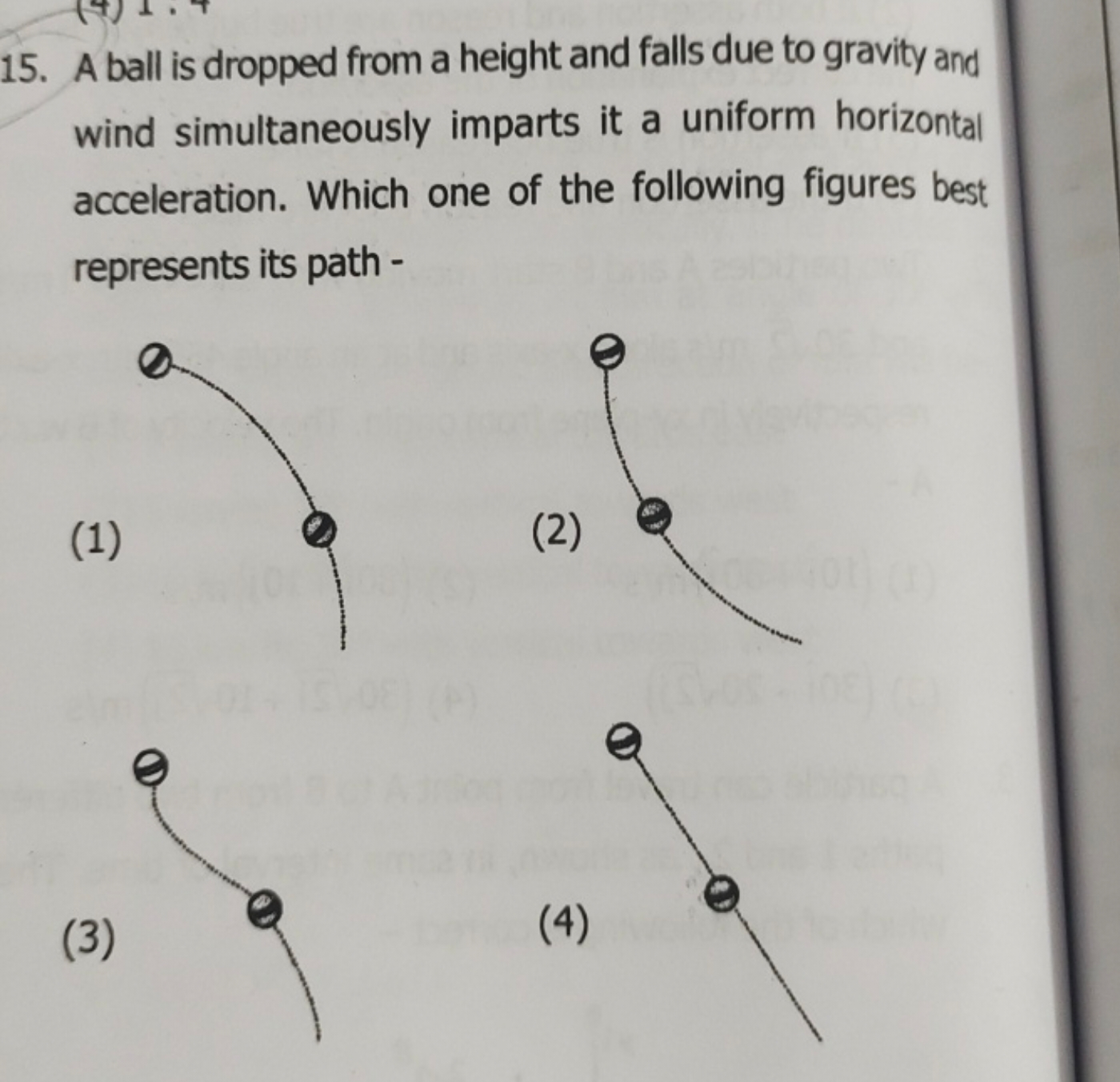 15. A ball is dropped from a height and falls due to gravity and wind 