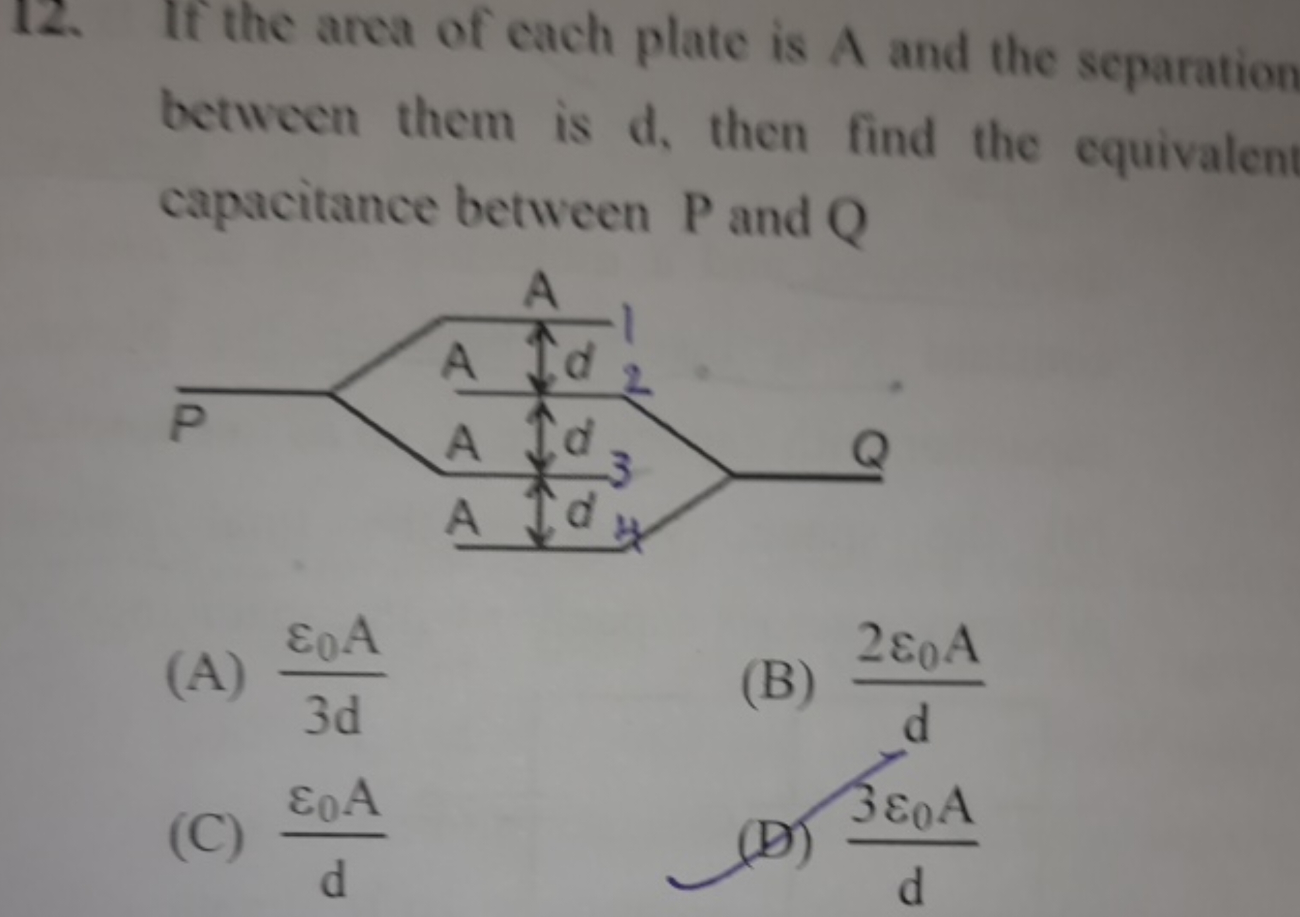 12. It the area of each plate is A and the separation between them is 