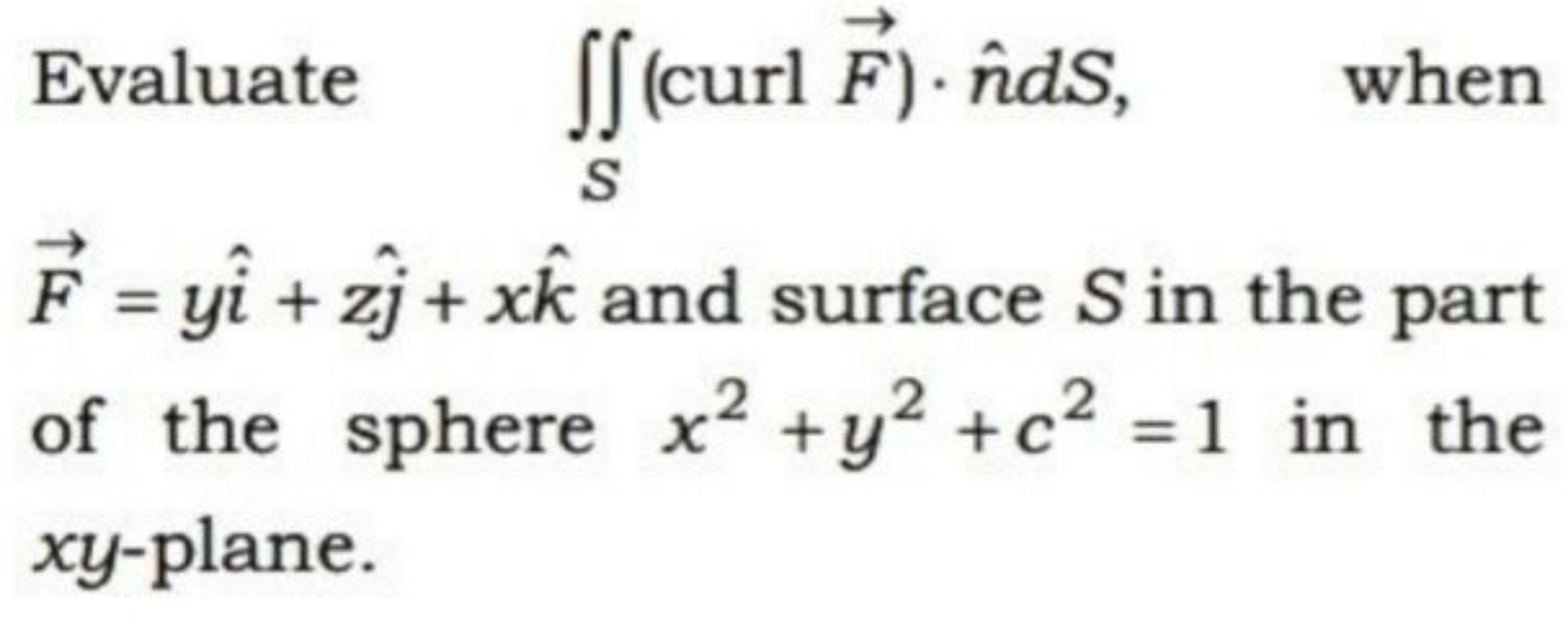 Evaluate ∬S​(curlF)⋅n^dS, when F=yi^+zj^​+xk^ and surface S in the par