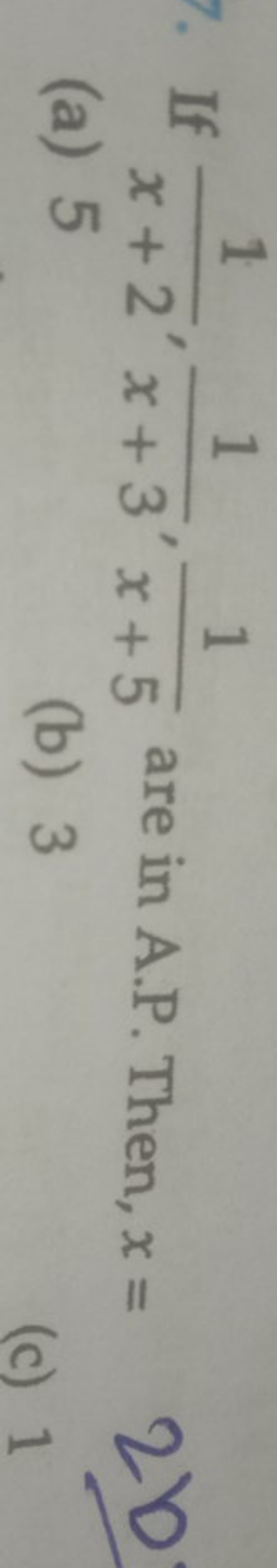 If x+21​,x+31​,x+51​ are in A.P. Then, x=
(a) 5
(b) 3