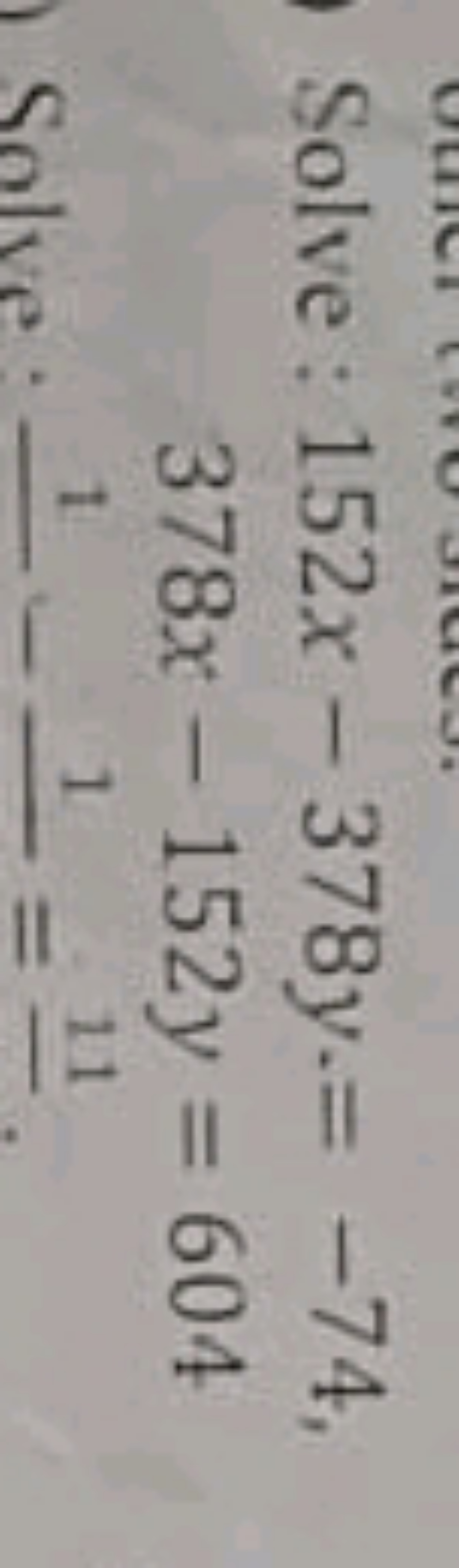 Solve: 378x−152y​152x−378y=−74=604​