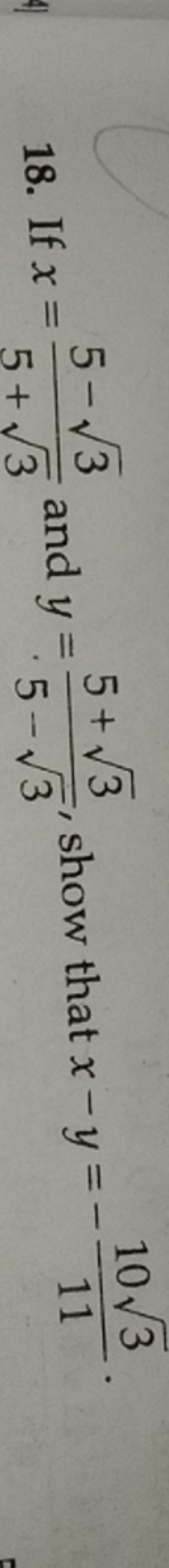 18. If x=5+3​5−3​​ and y=5−3​5+3​​, show that x−y=−11103​​.