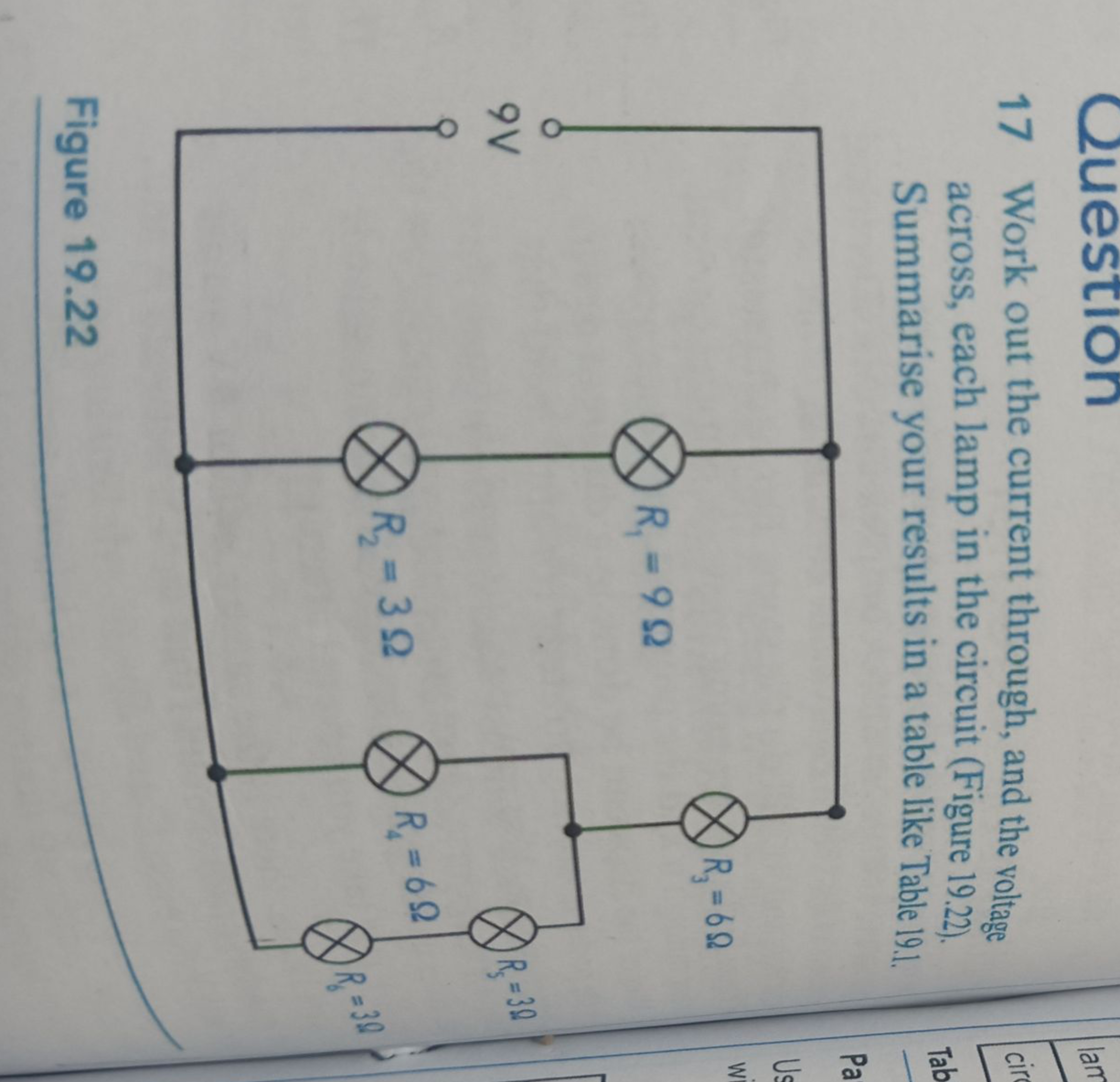 Question
17 Work out the current through, and the voltage across, each