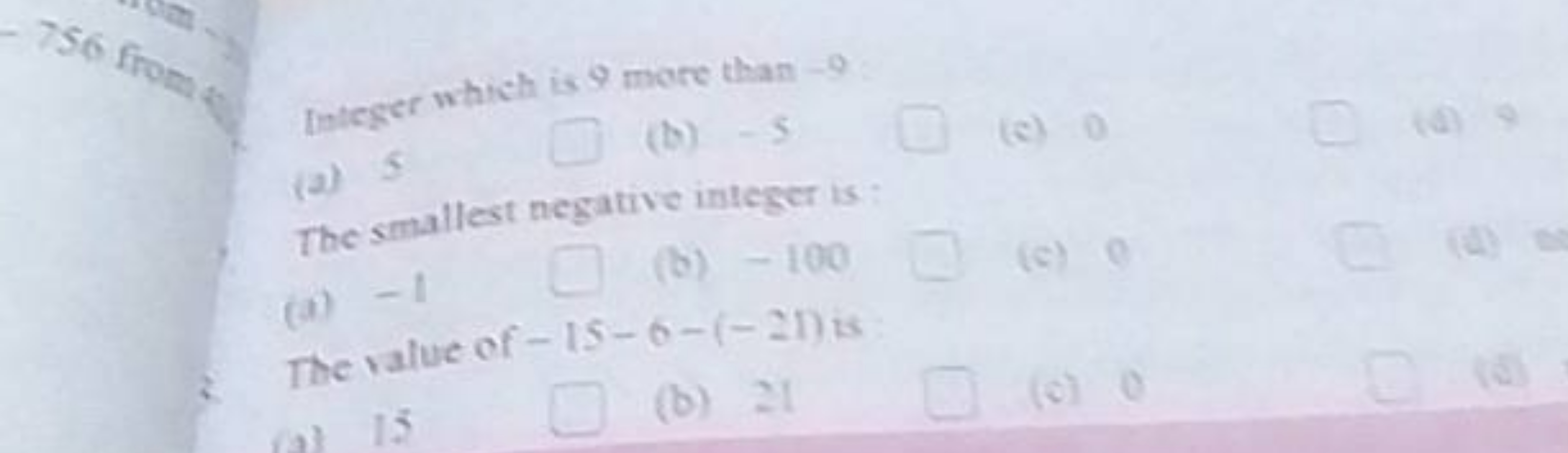 Integer which is 9 more than - 9
(a) 5 □
(b) - 5
(e) 0

The smallest n