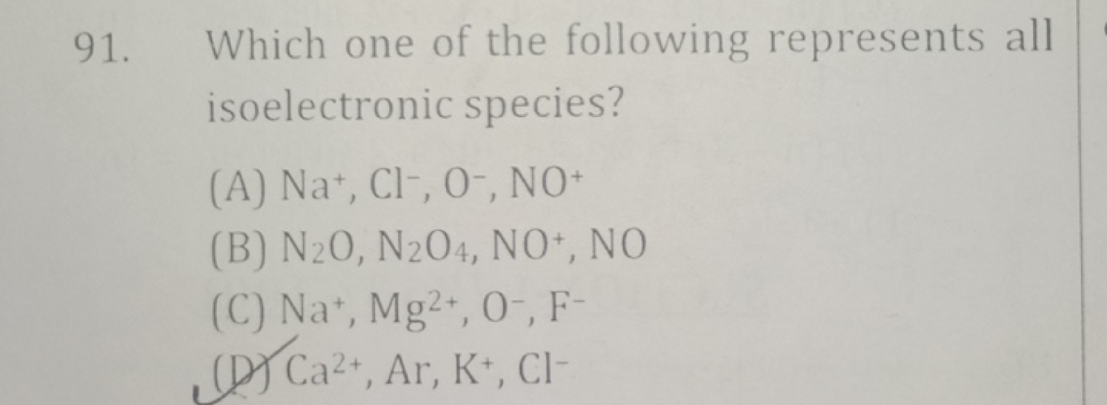 91. Which one of the following represents all isoelectronic species?
(