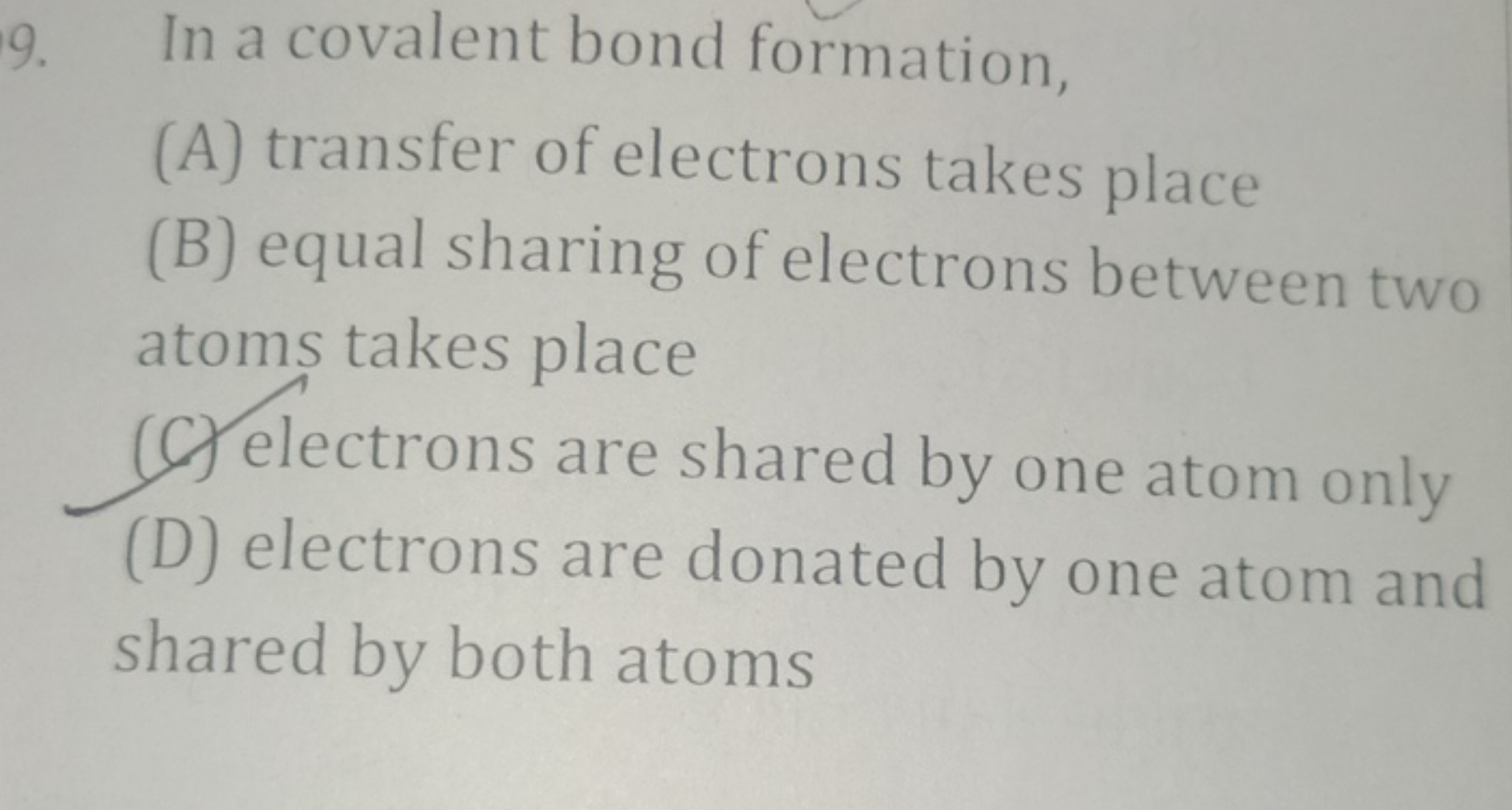 9. In a covalent bond formation,
(A) transfer of electrons takes place