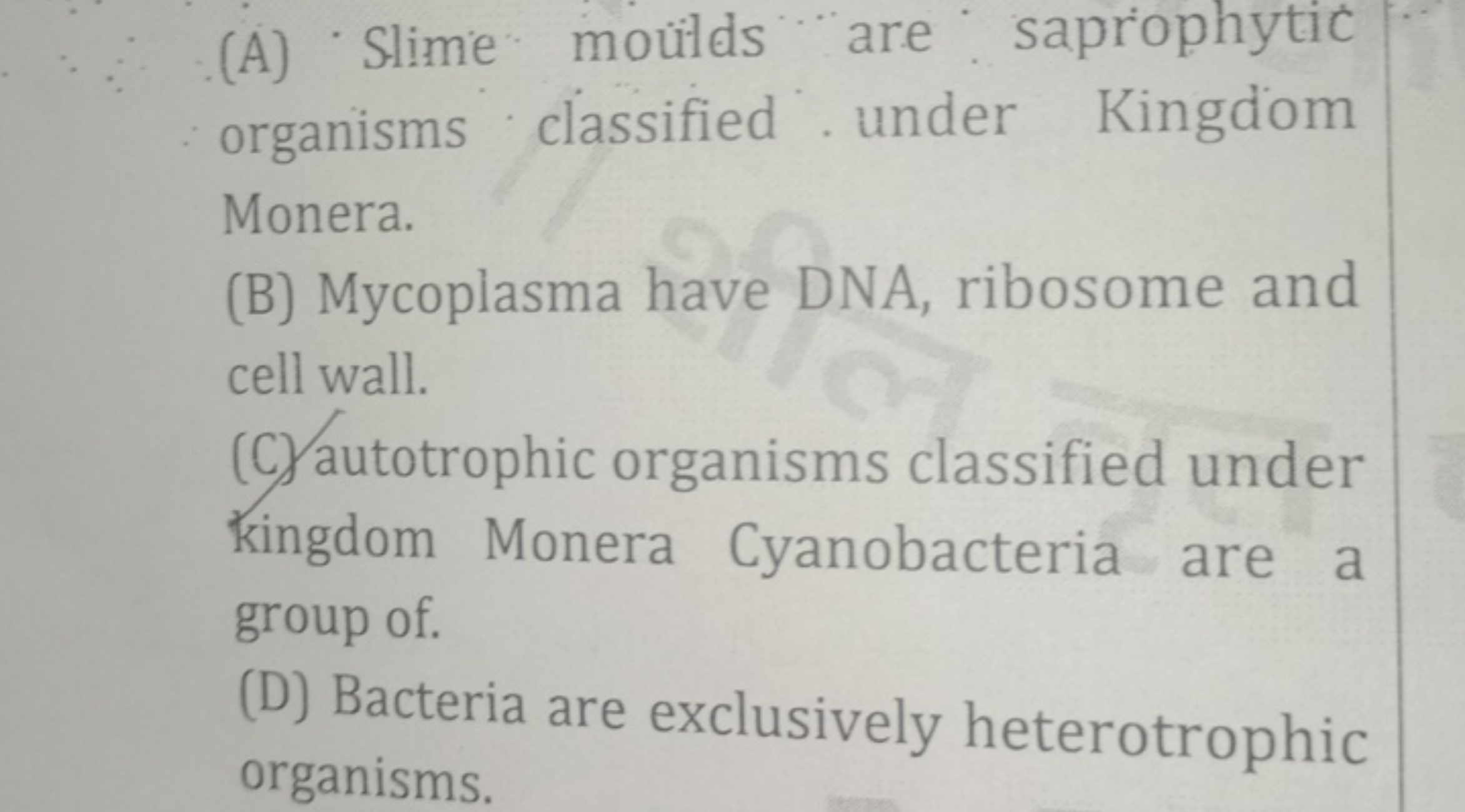 (A) Slime moülds are saprophytic organisms classified under Kingdom Mo