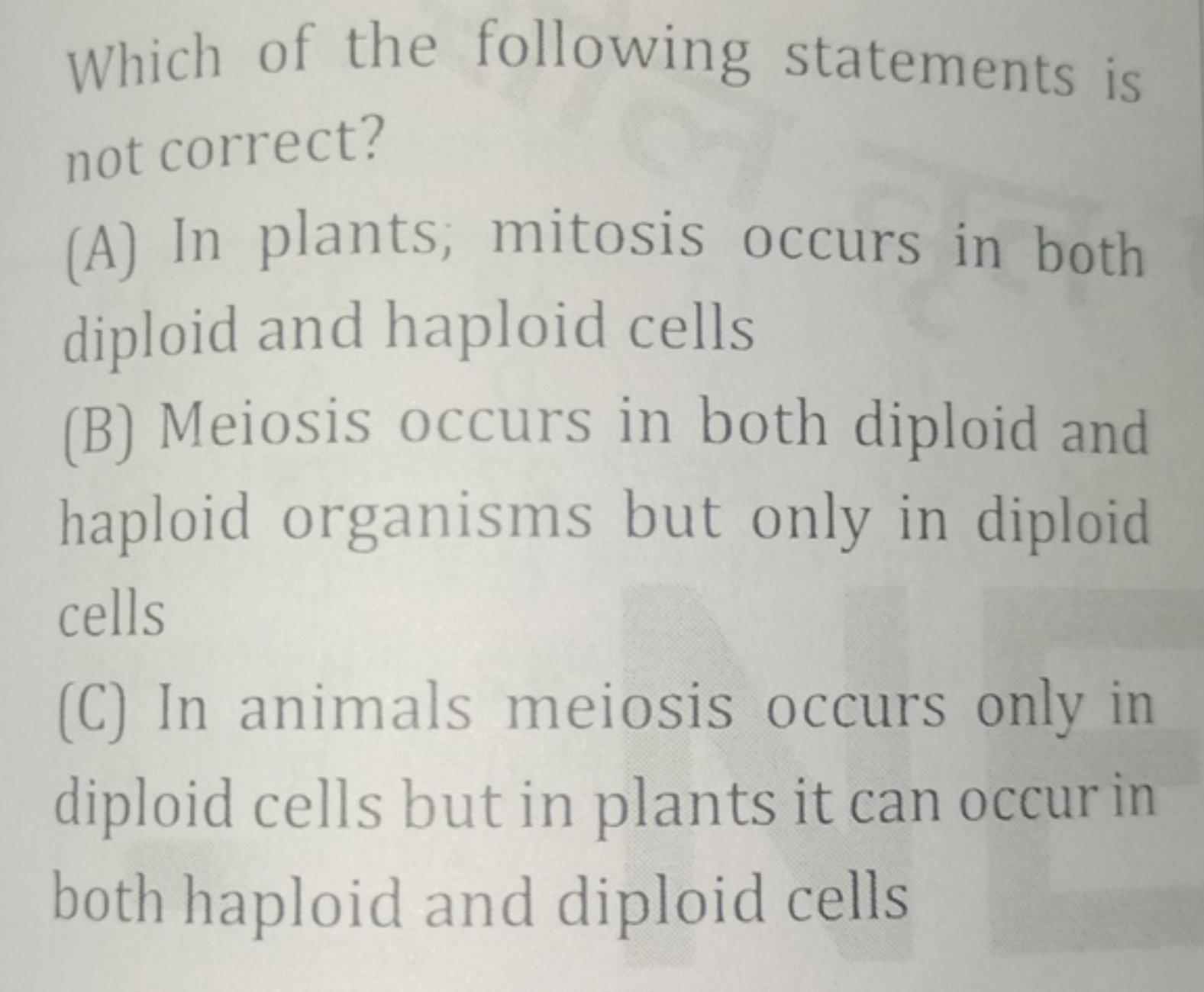 Which of the following statements is not correct?
(A) In plants; mitos