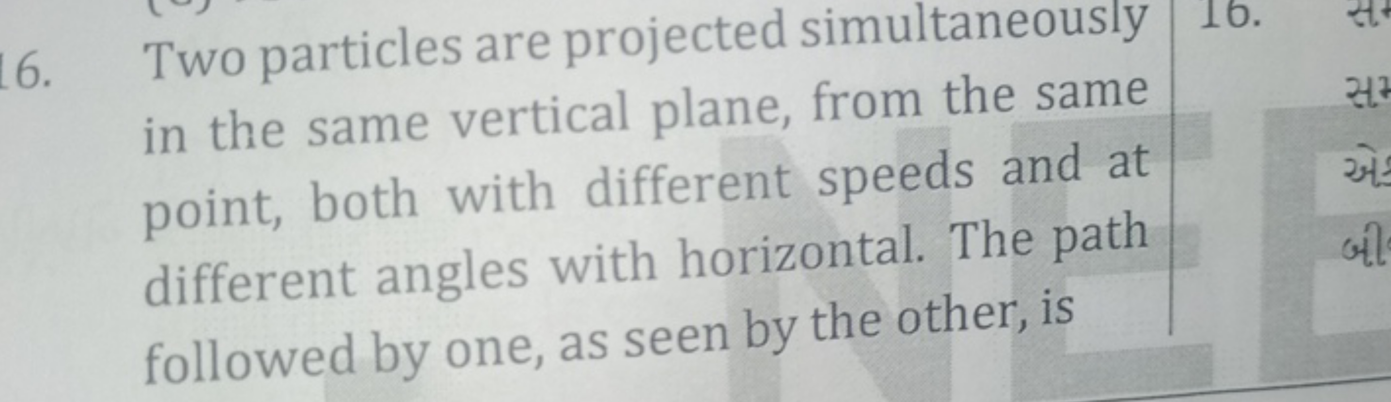 6. Two particles are projected simultaneously in the same vertical pla