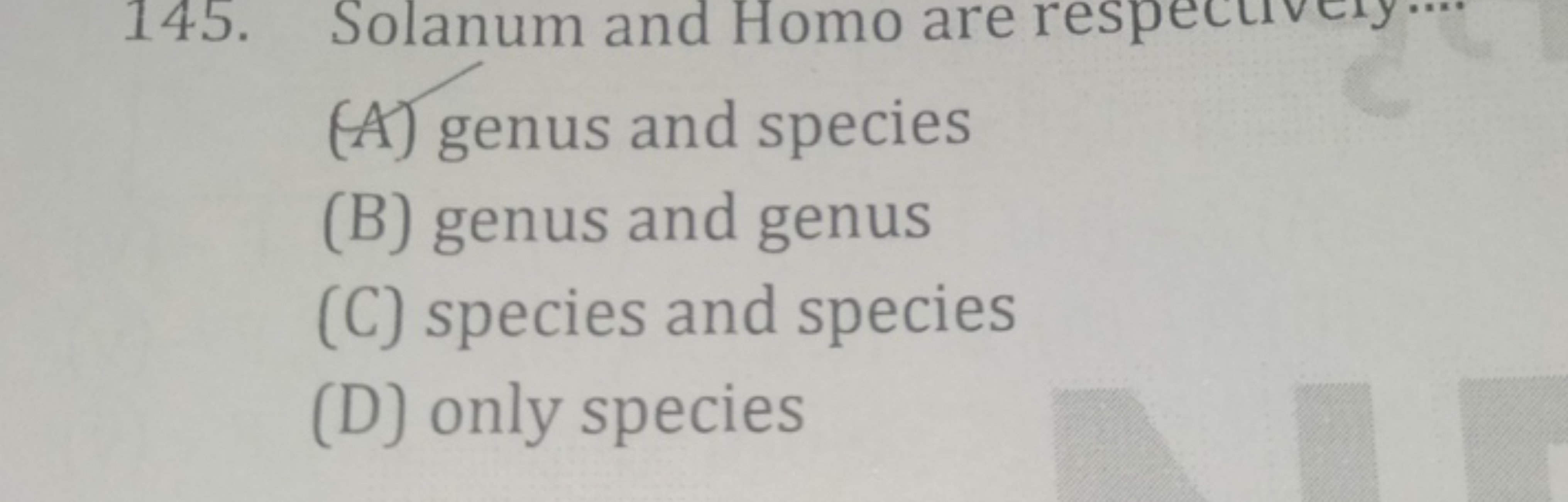 (A) genus and species
(B) genus and genus
(C) species and species
(D) 