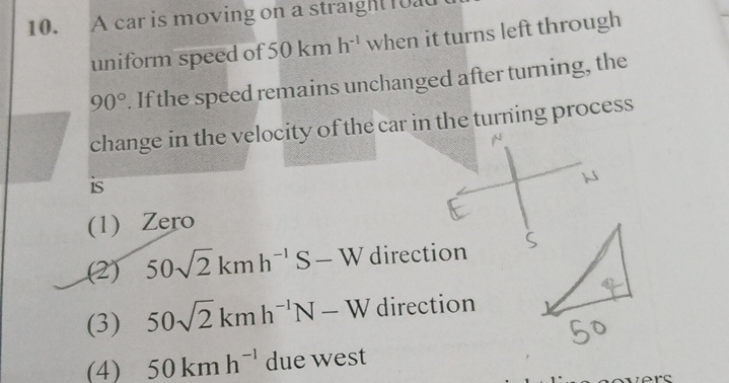 10. A car is moving on a stralght uniform speed of 50 km h−1 when it t