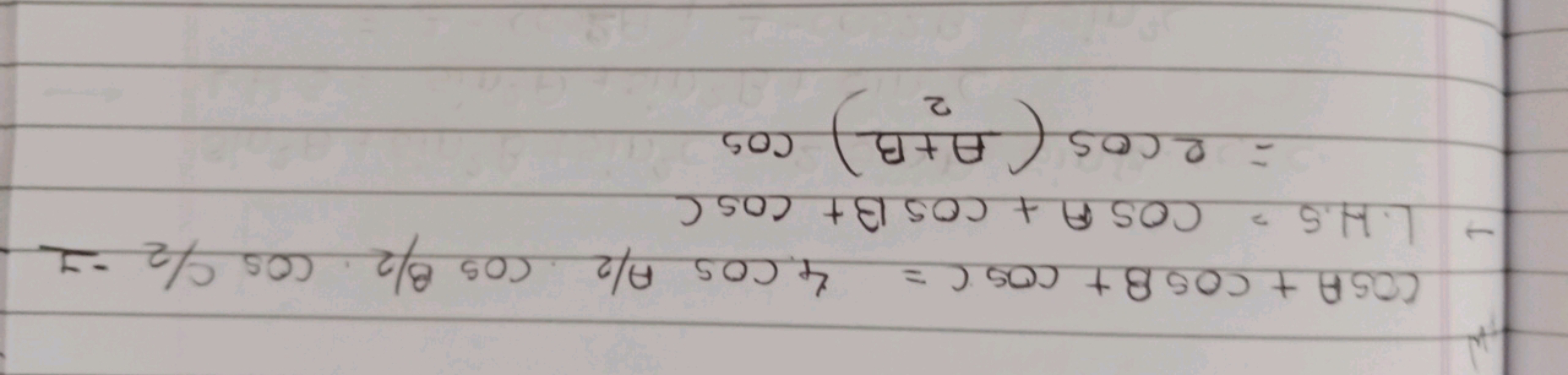 cosA+cosB+cosC=4cosA/2⋅cosB/2⋅cosC/2=1→1.H.S=cosA+cosB+cosC=2cos(2A+B​