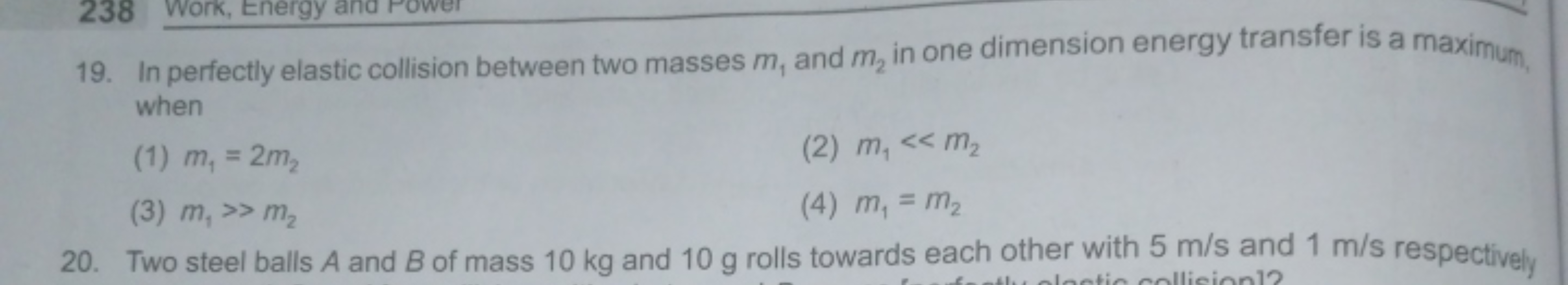 19. In perfectly elastic collision between two masses m1​ and m2​ in o