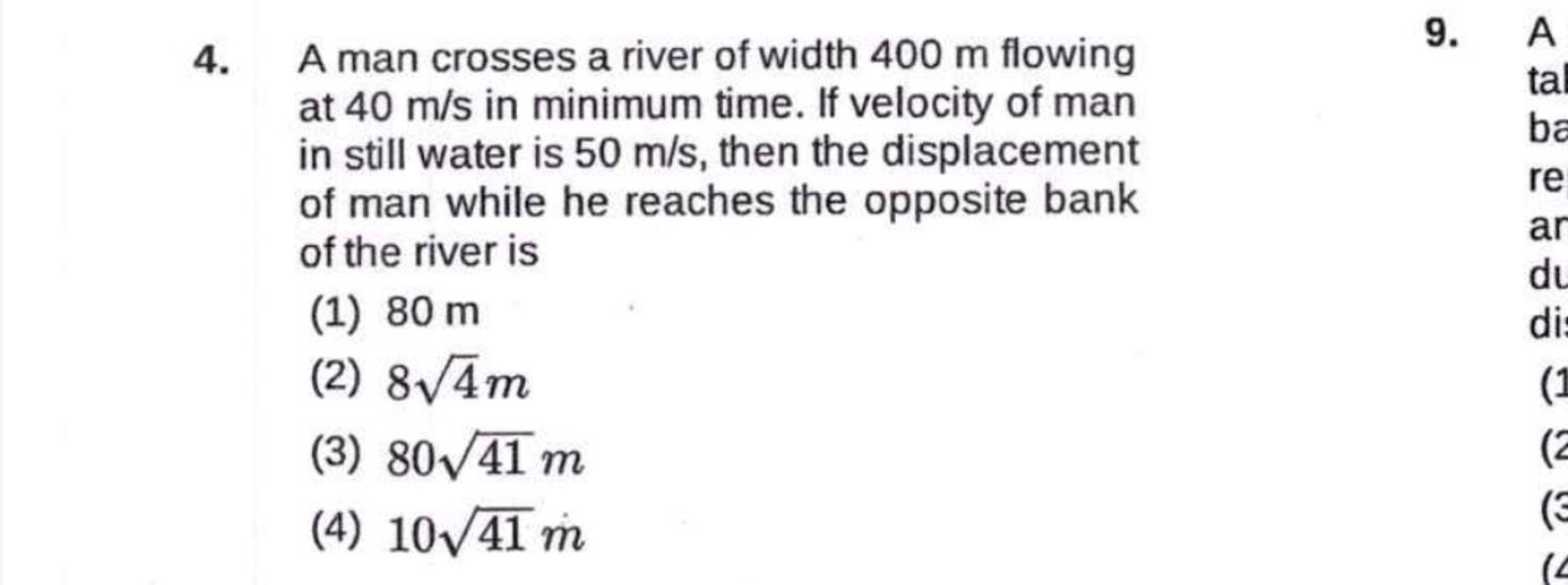 4. A man crosses a river of width 400 m flowing at 40 m/s in minimum t