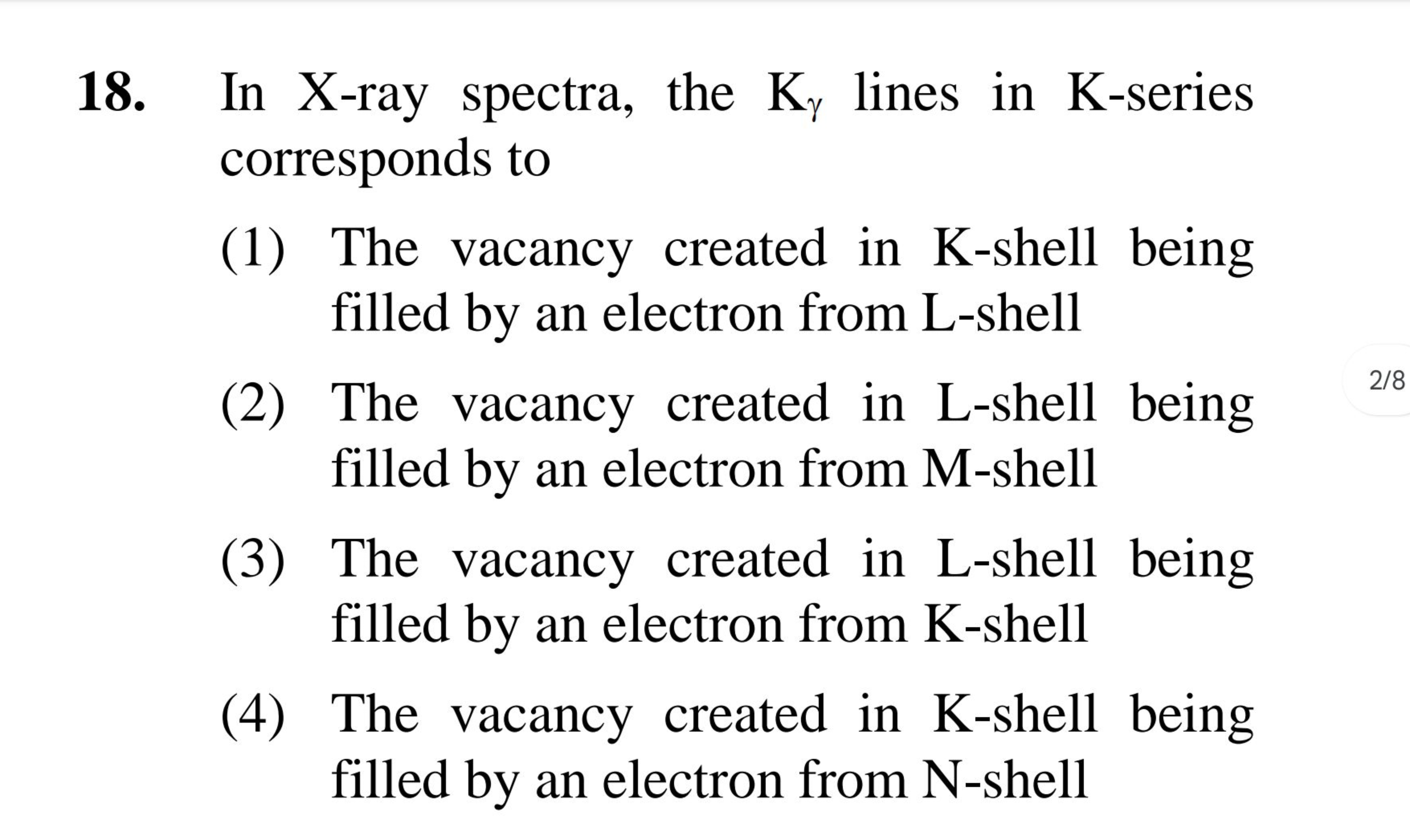 18. In X-ray spectra, the Kγ​ lines in K-series corresponds to
(1) The