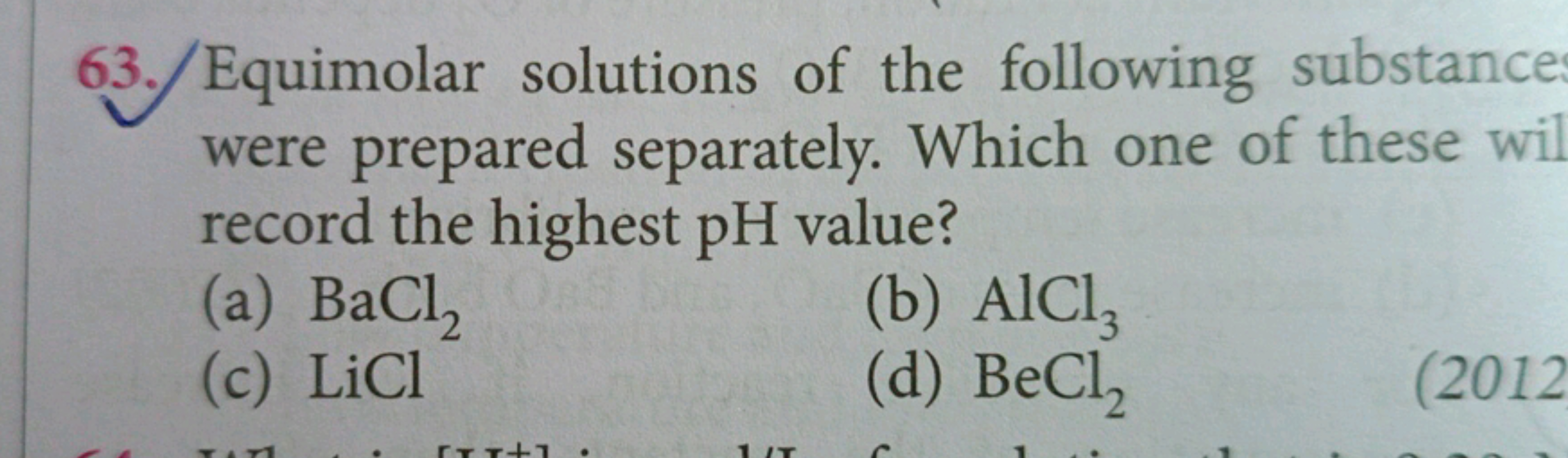 63. Equimolar solutions of the following substance were prepared separ