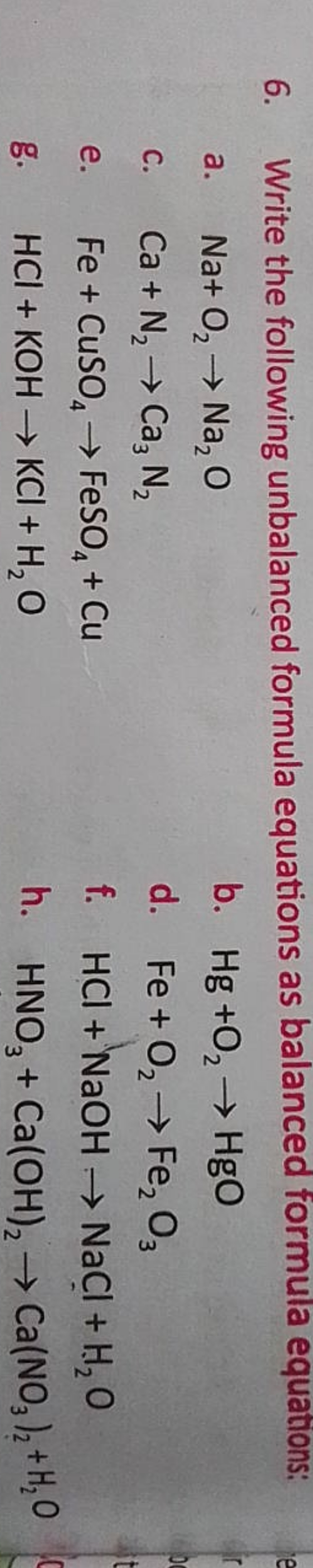 6. Write the following unbalanced formula equations as balanced formul