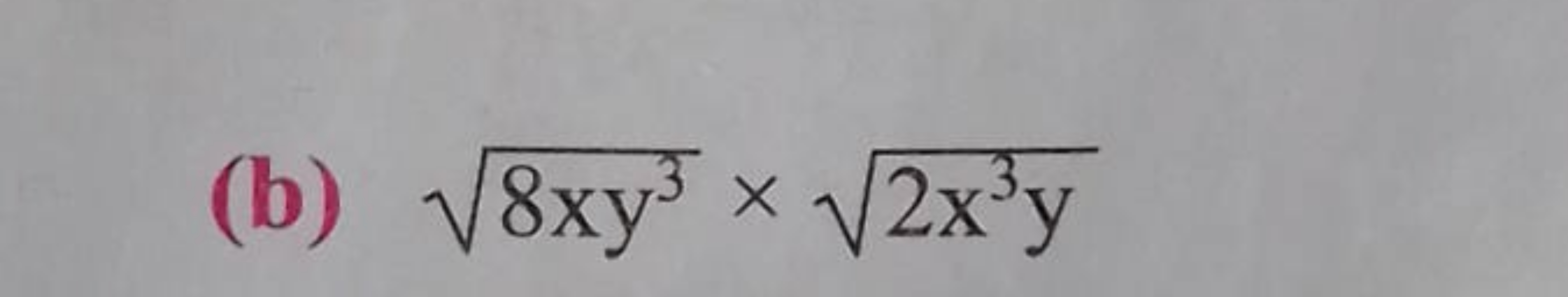 (b) 8xy3​×2x3y​