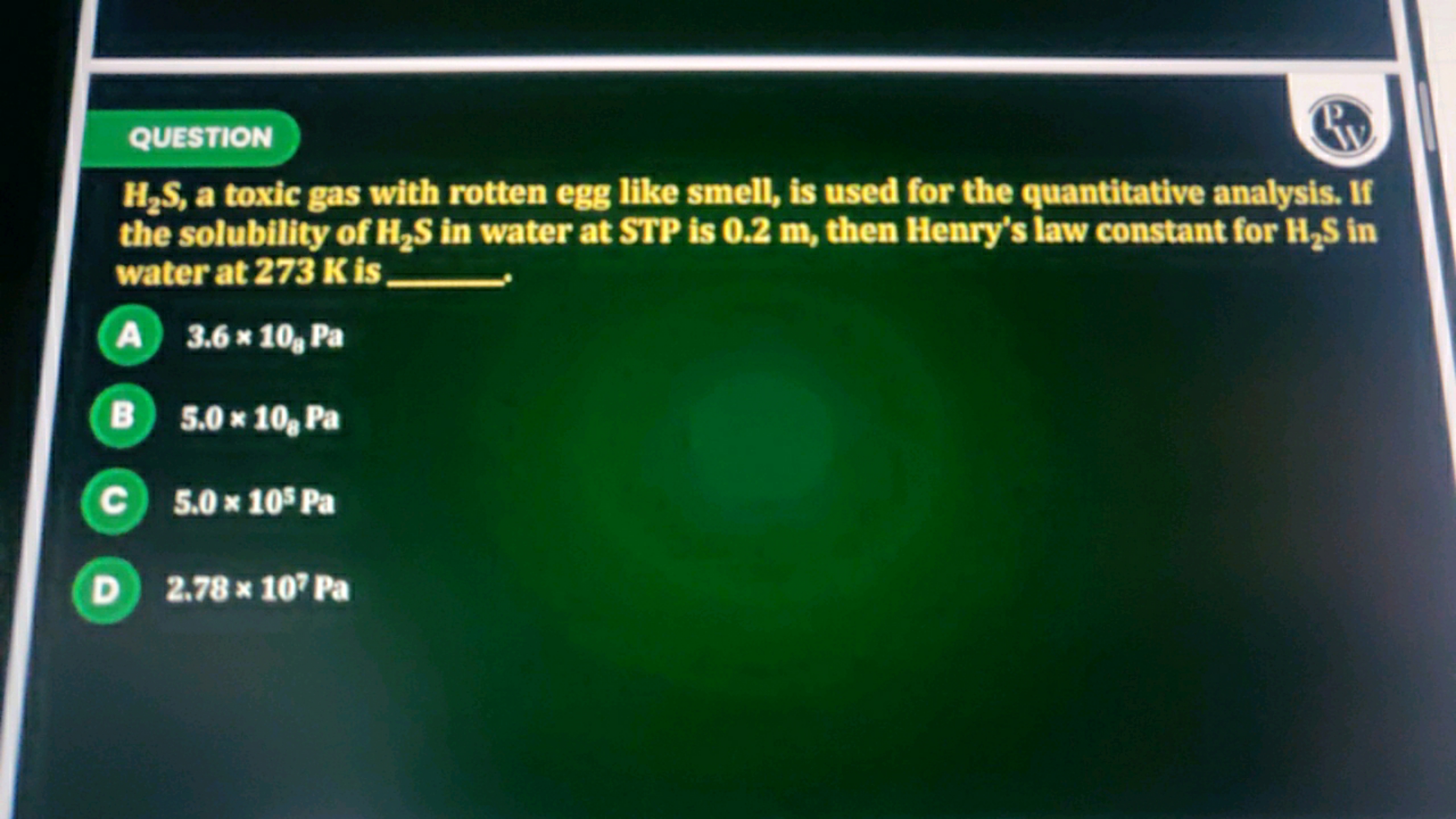 QUESTION
H2​ S, a toxic gas with rotten egg like smell, is used for th