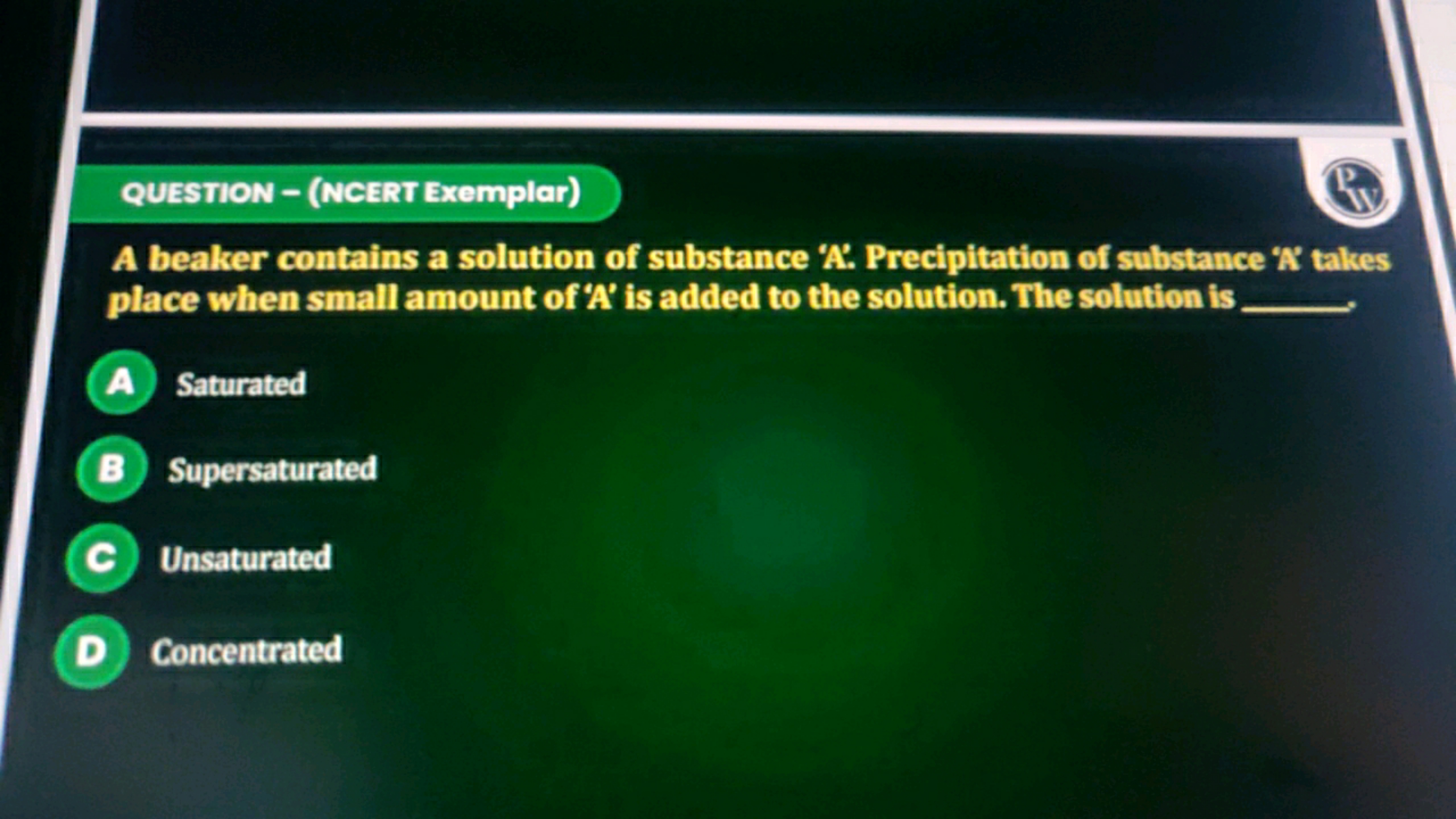 QUESTION - (NCERT Exemplar)
A beaker contains a solution of substance 